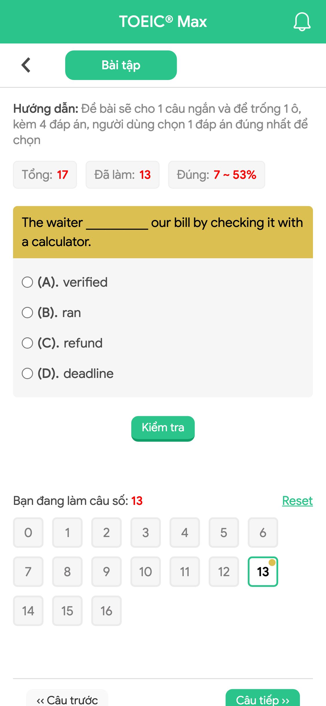 The waiter __________ our bill by checking it with a calculator.