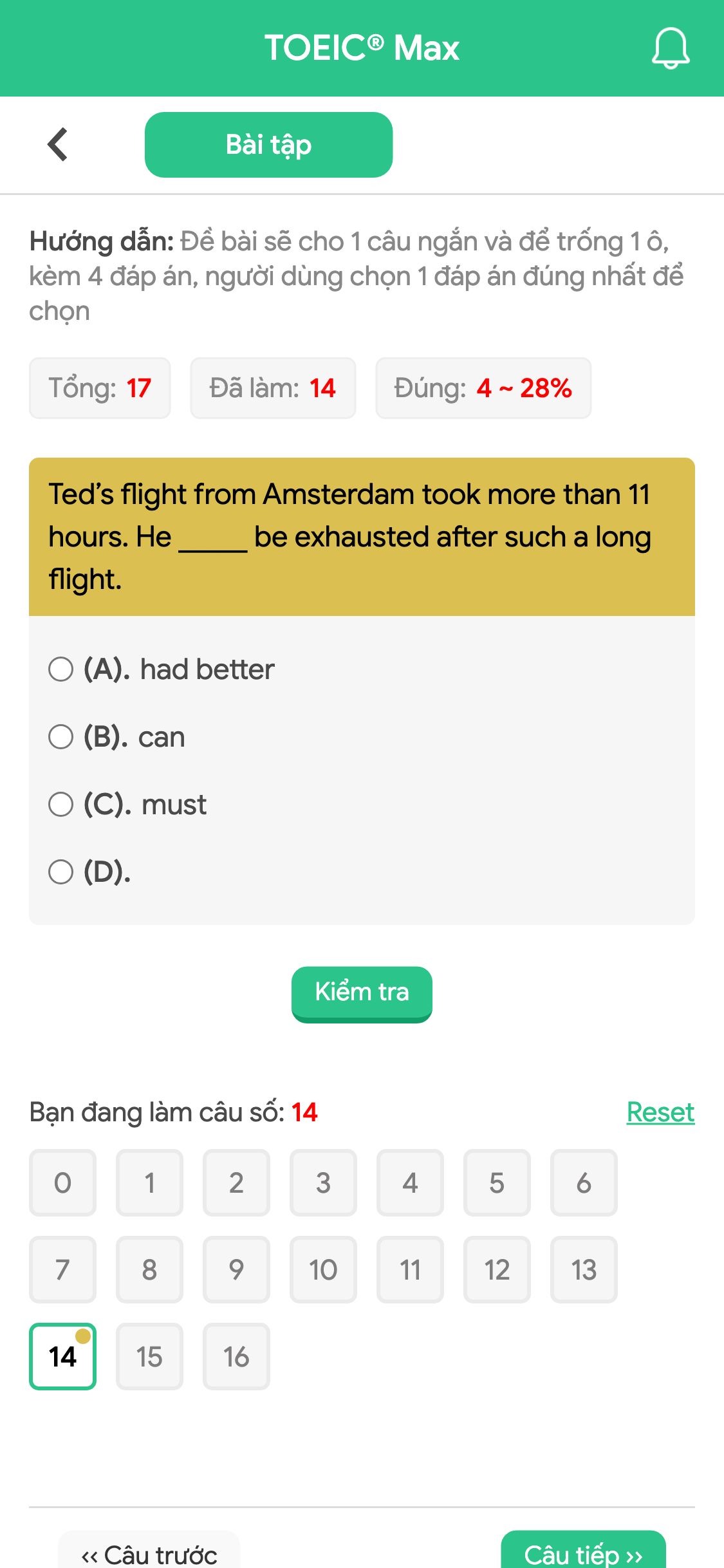 Ted’s flight from Amsterdam took more than 11 hours. He _____ be exhausted after such a long flight.
