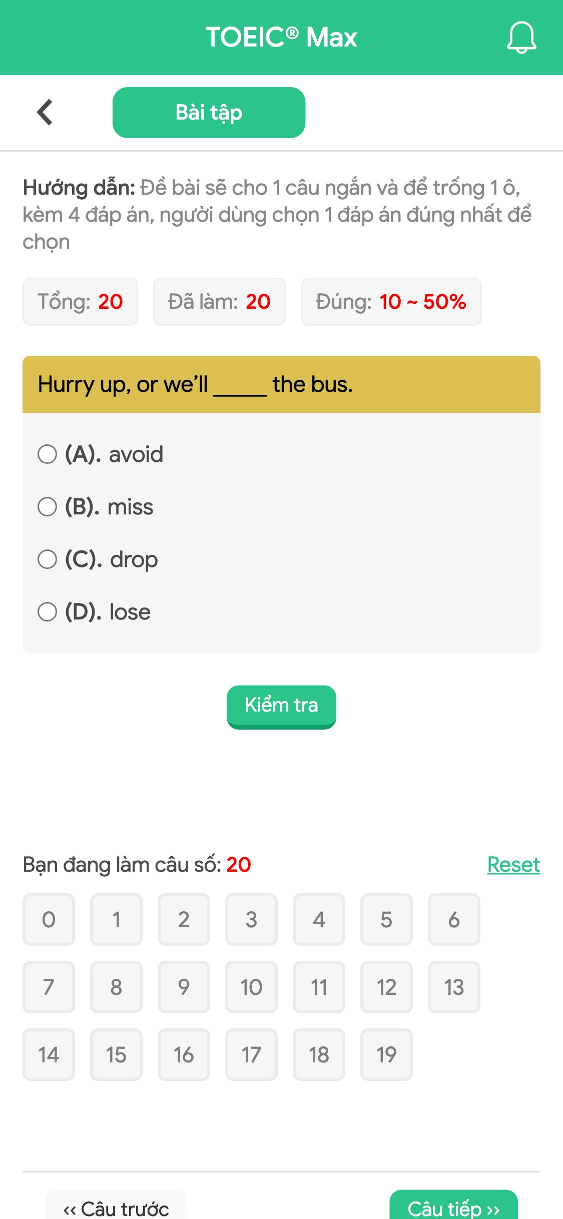 Hurry up, or we’ll _____ the bus.