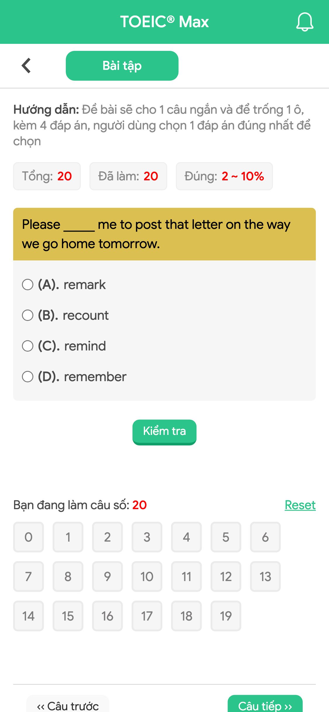 Please _____ me to post that letter on the way we go home tomorrow.
