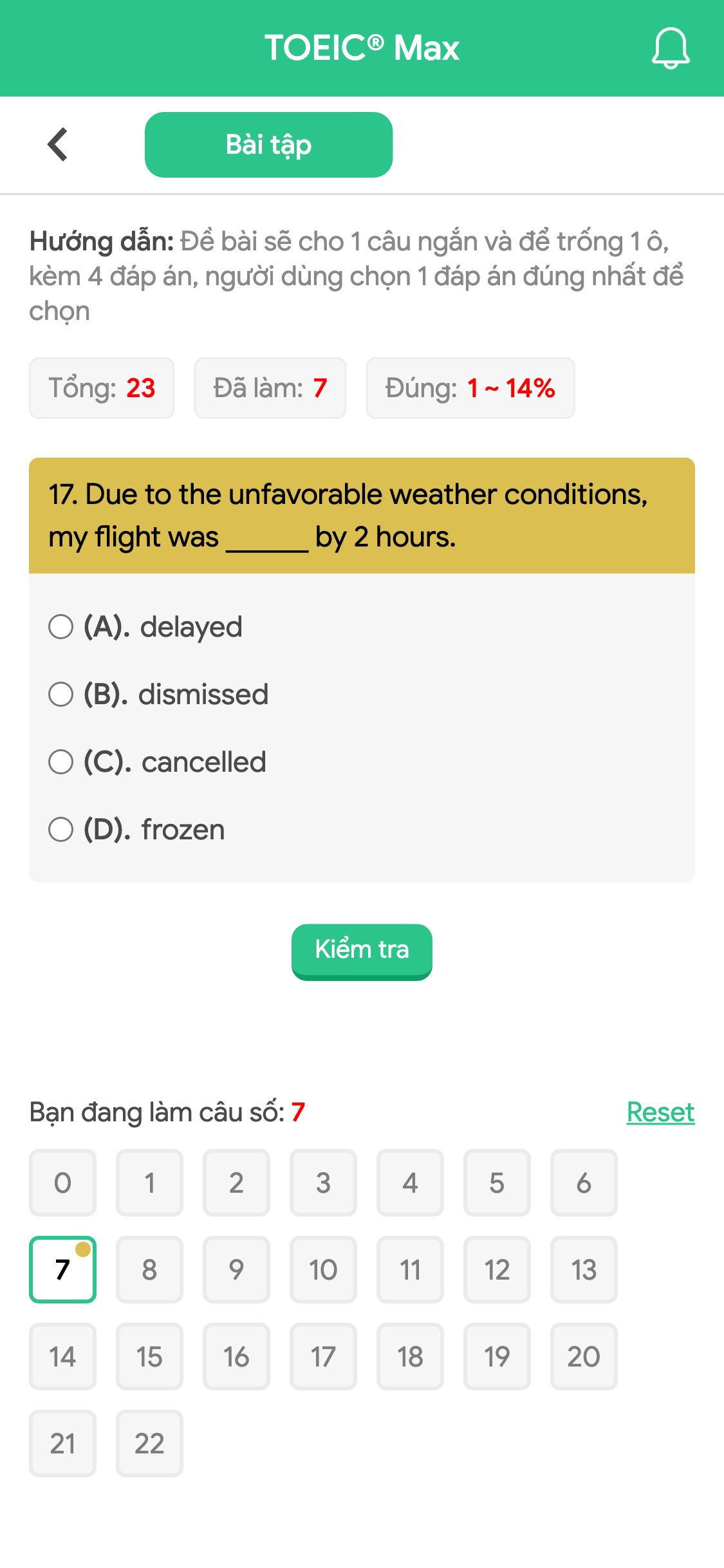 17. Due to the unfavorable weather conditions, my flight was ______ by 2 hours.