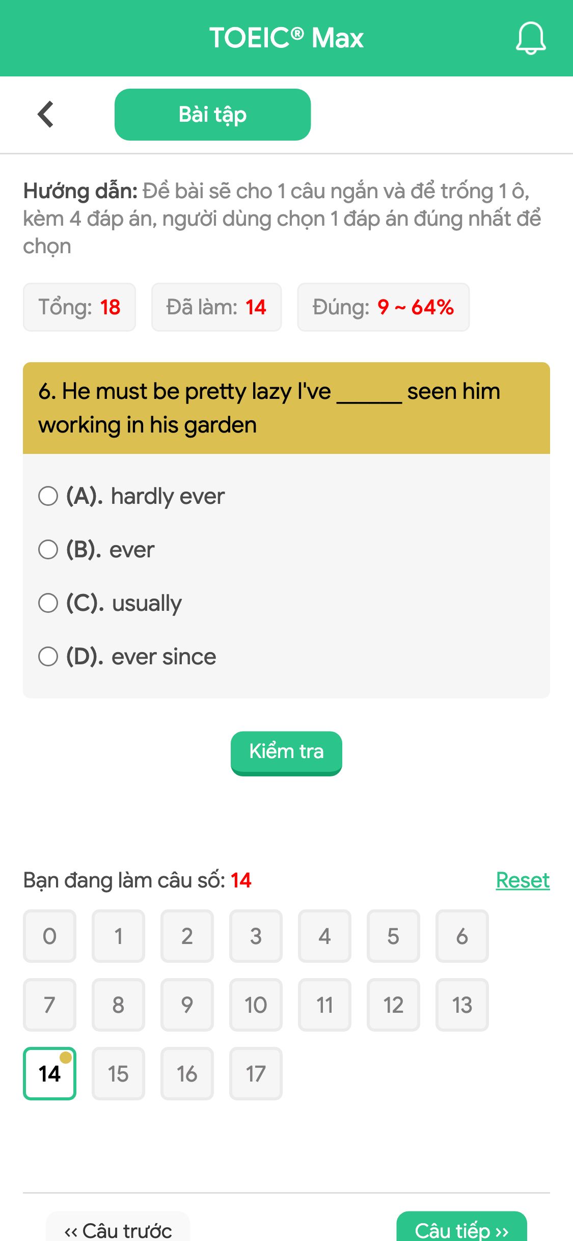 6. He must be pretty lazy I've ______ seen him working in his garden