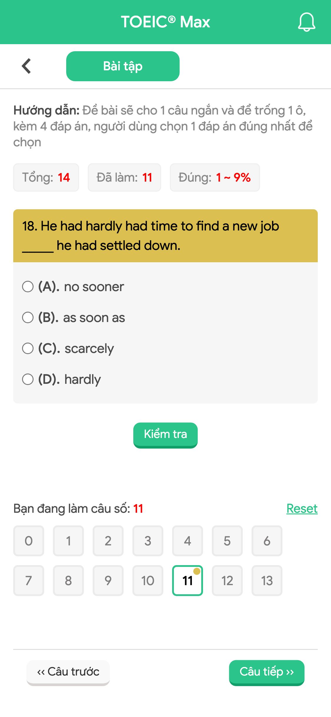 18. He had hardly had time to find a new job _____ he had settled down.