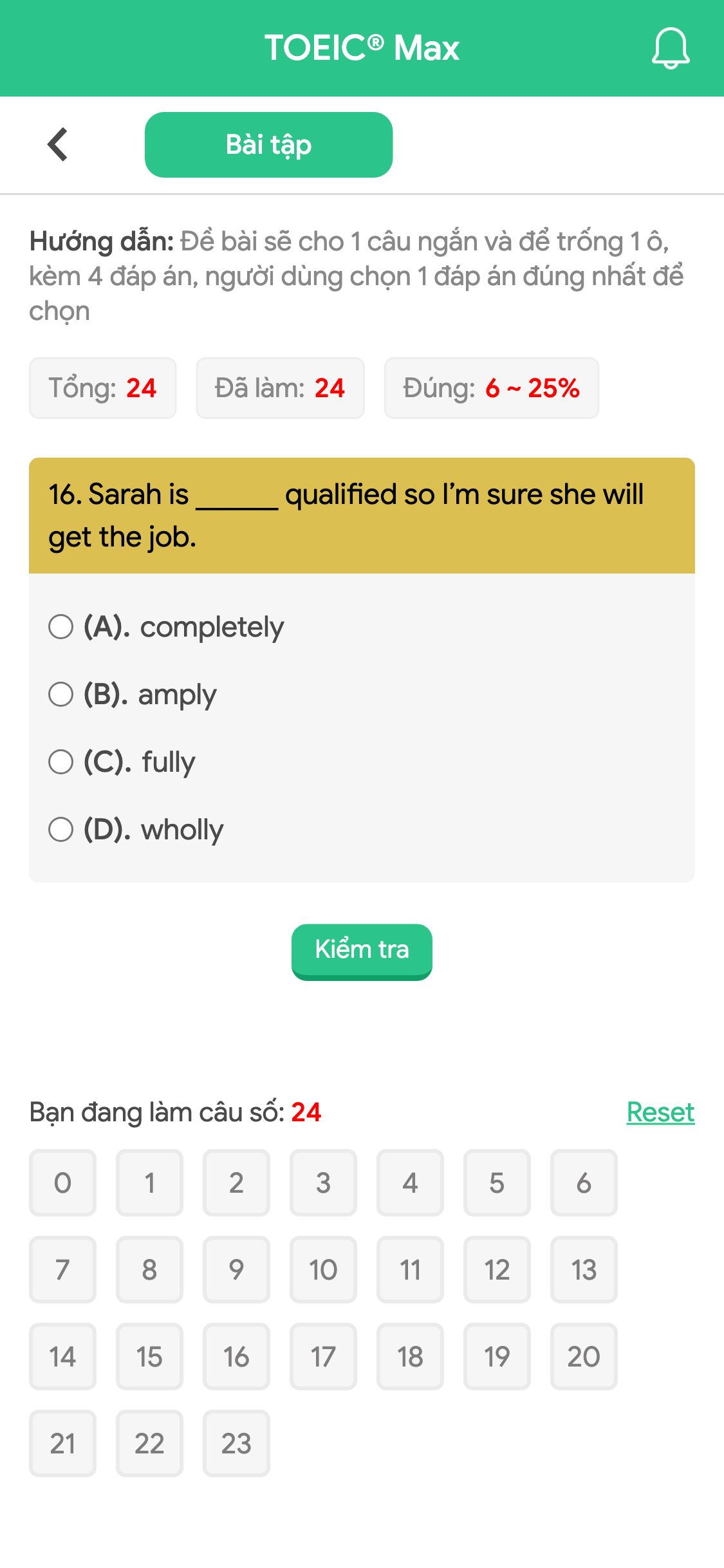 16. Sarah is ______ qualified so I’m sure she will get the job.
