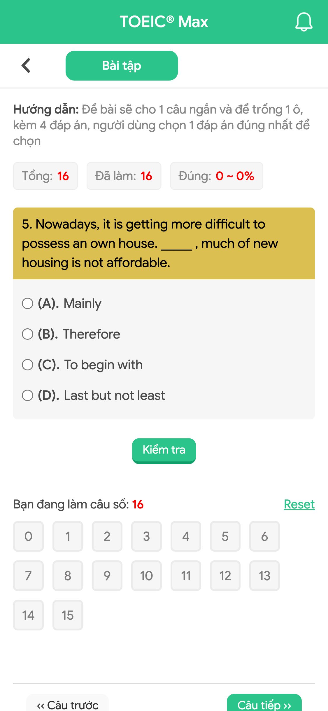 5. Nowadays, it is getting more difficult to possess an own house. _____ , much of new housing is not affordable.