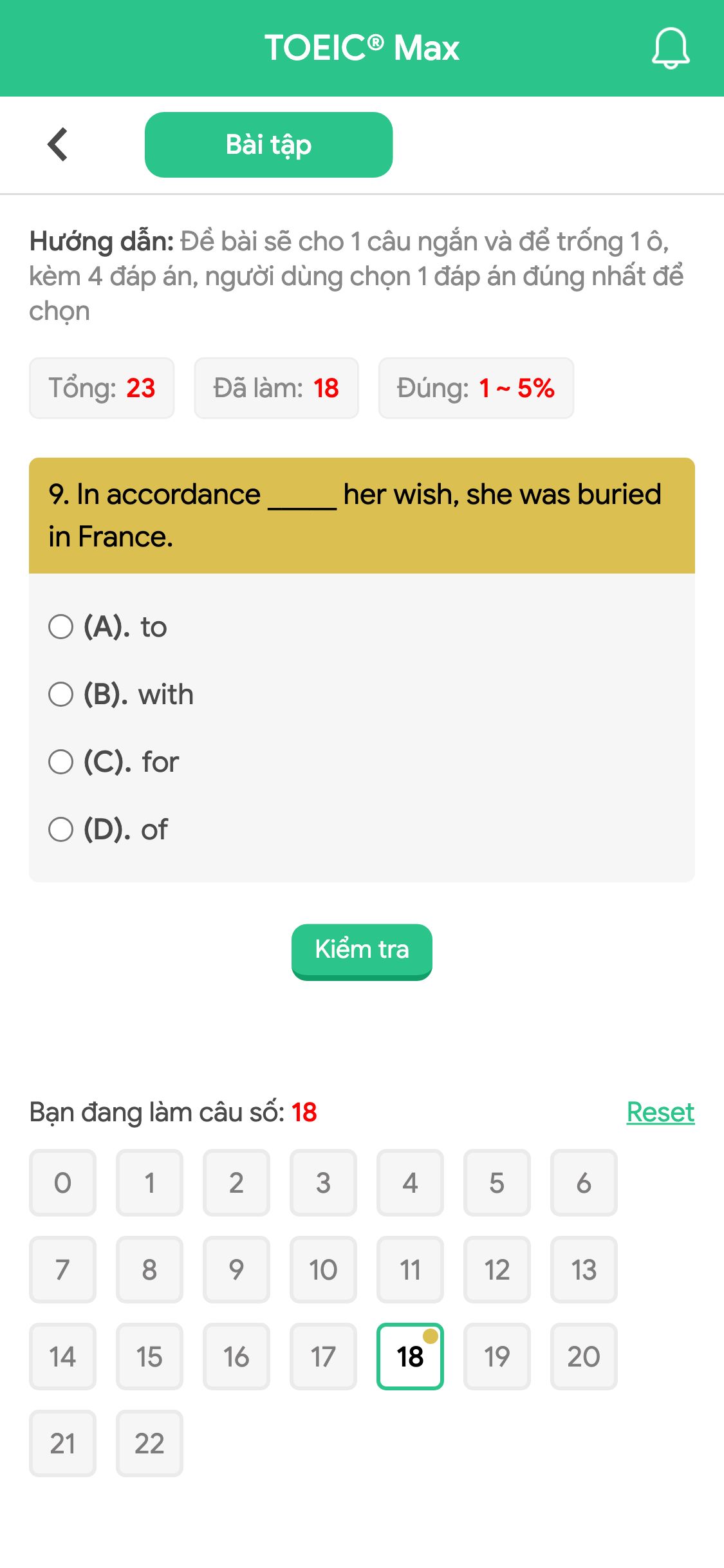 9. In accordance _____ her wish, she was buried in France.