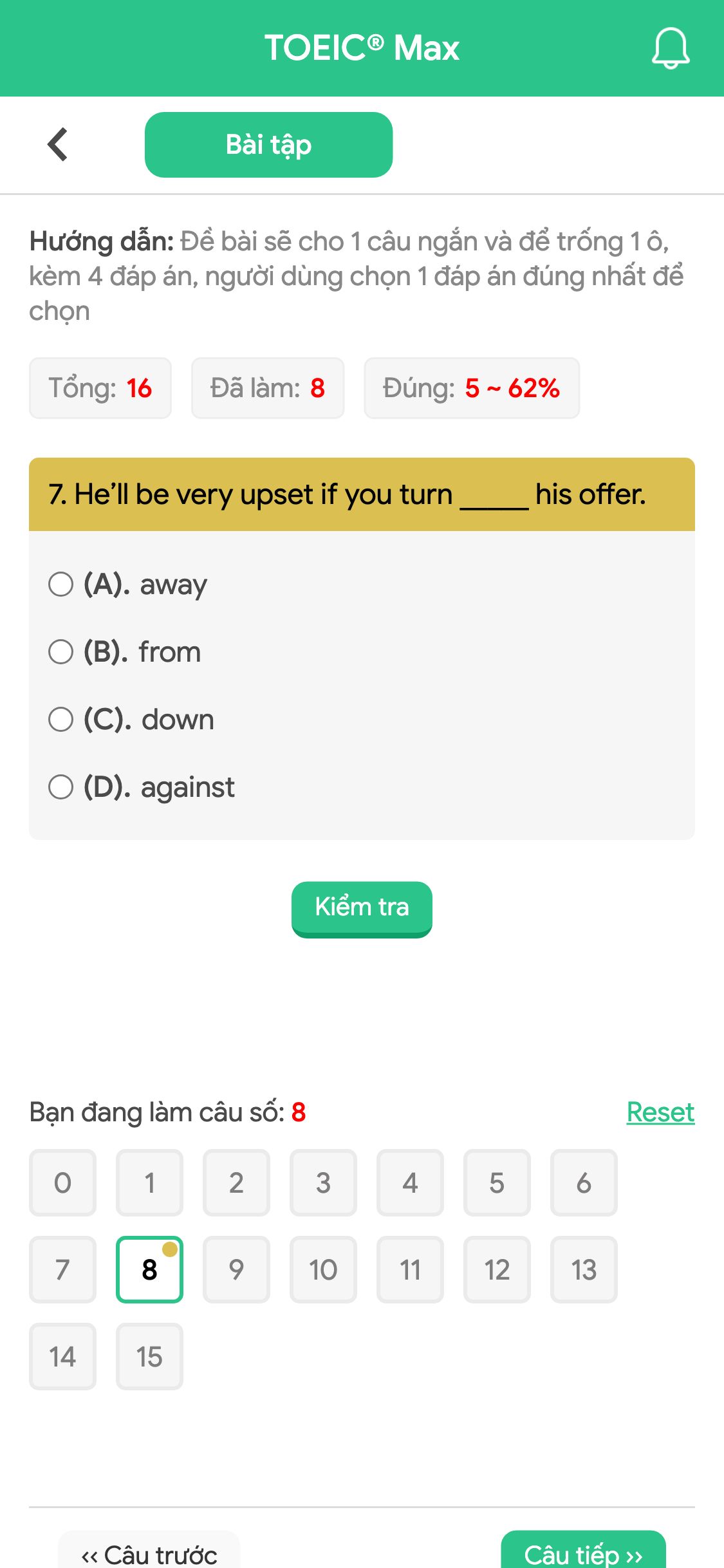 7. He’ll be very upset if you turn _____ his offer.