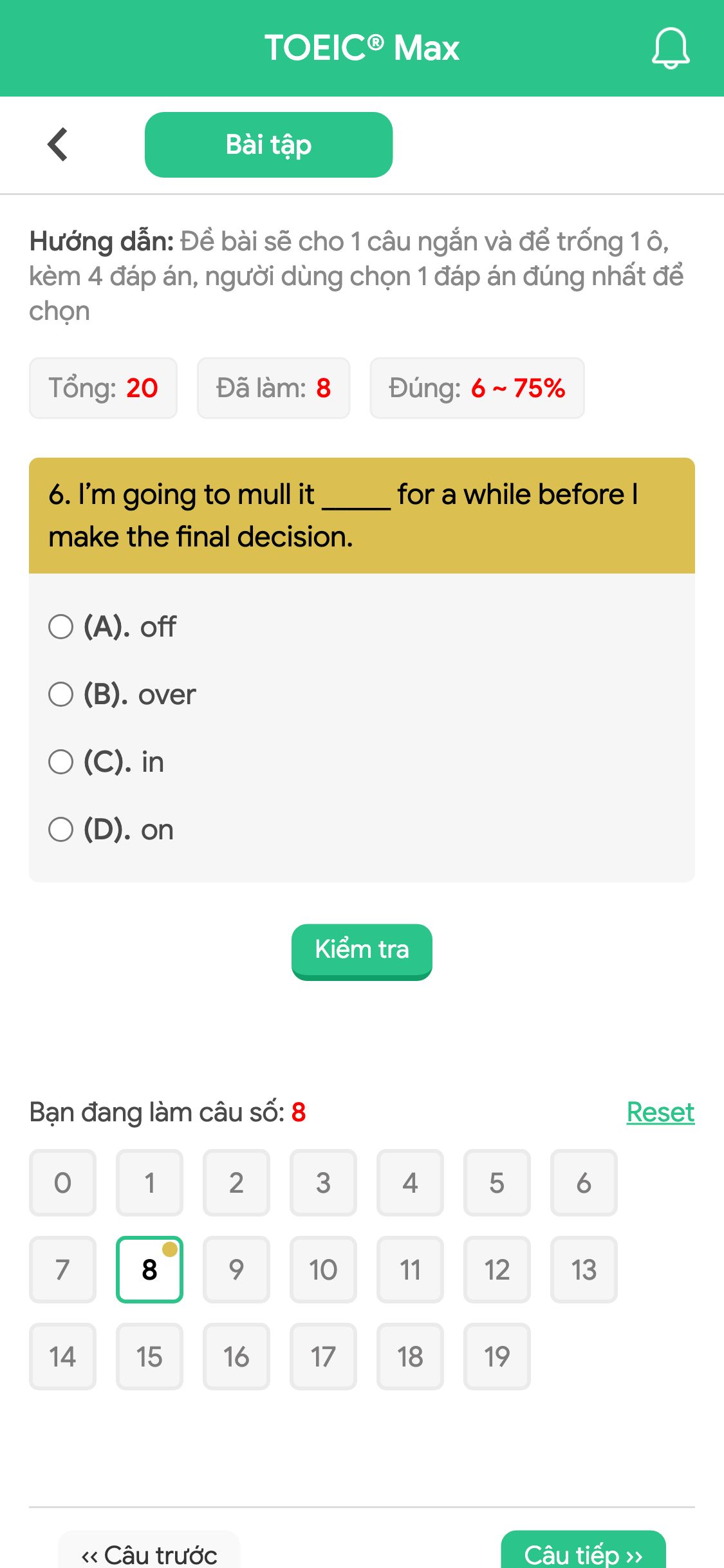 6. I’m going to mull it _____ for a while before I make the final decision.
