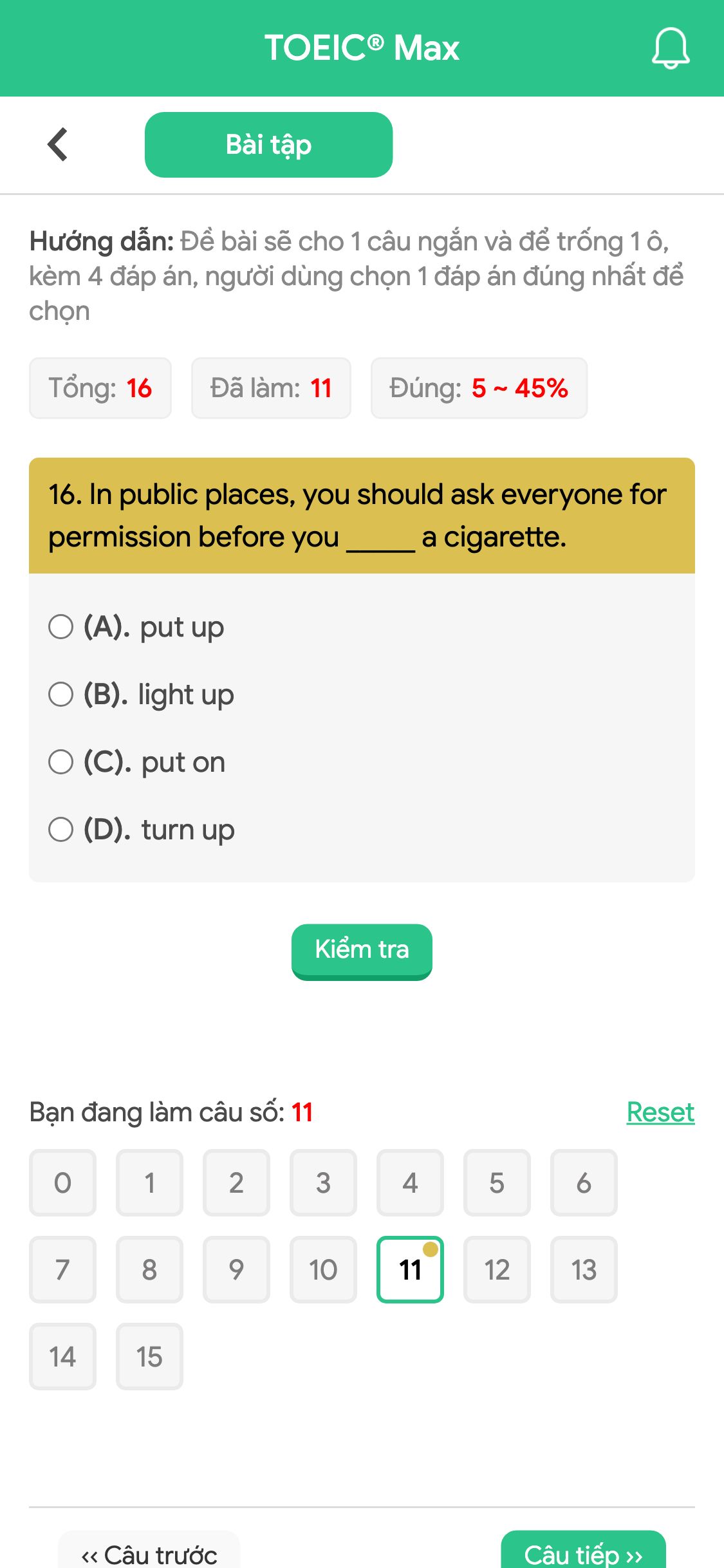 16. In public places, you should ask everyone for permission before you _____ a cigarette.
