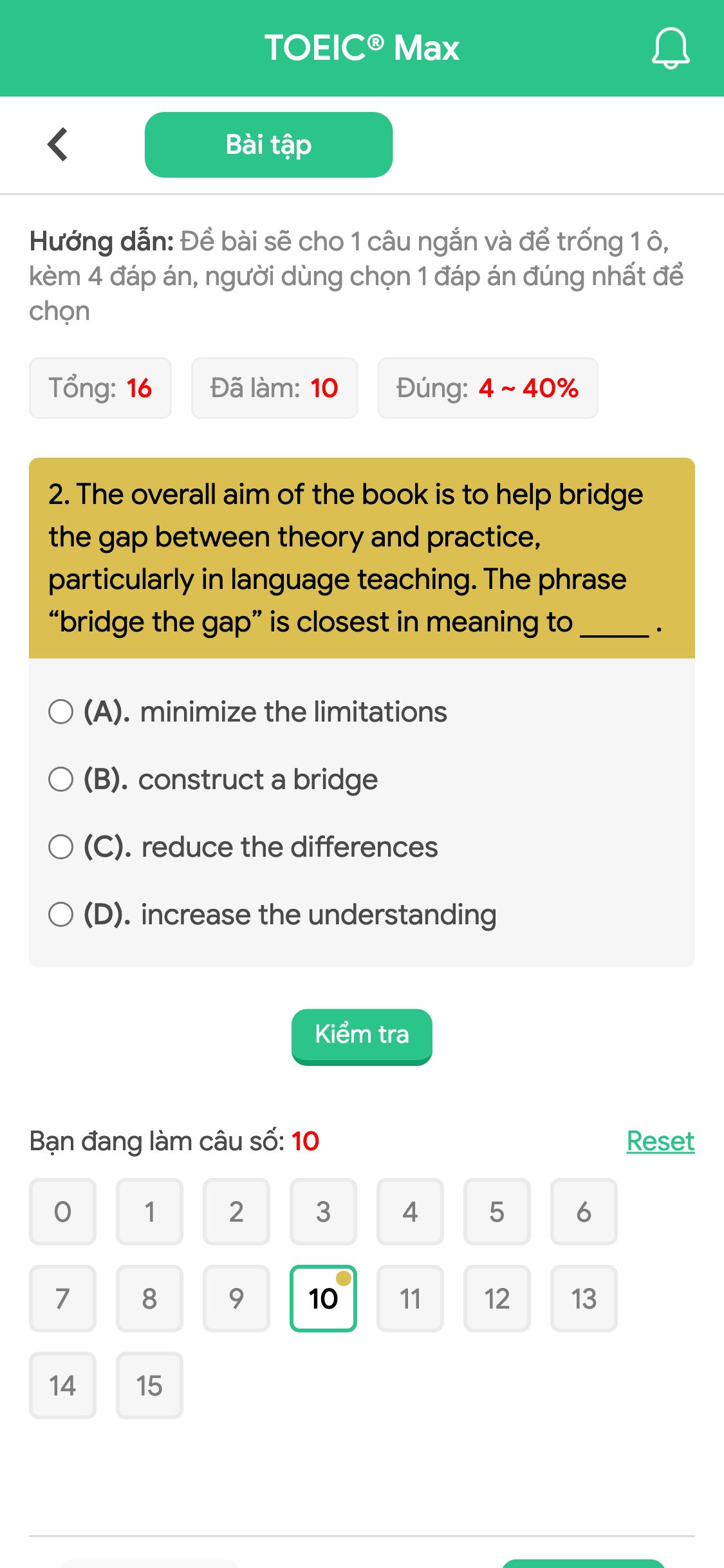 2. The overall aim of the book is to help bridge the gap between theory and practice, particularly in language teaching. The phrase “bridge the gap” is closest in meaning to _____ .
