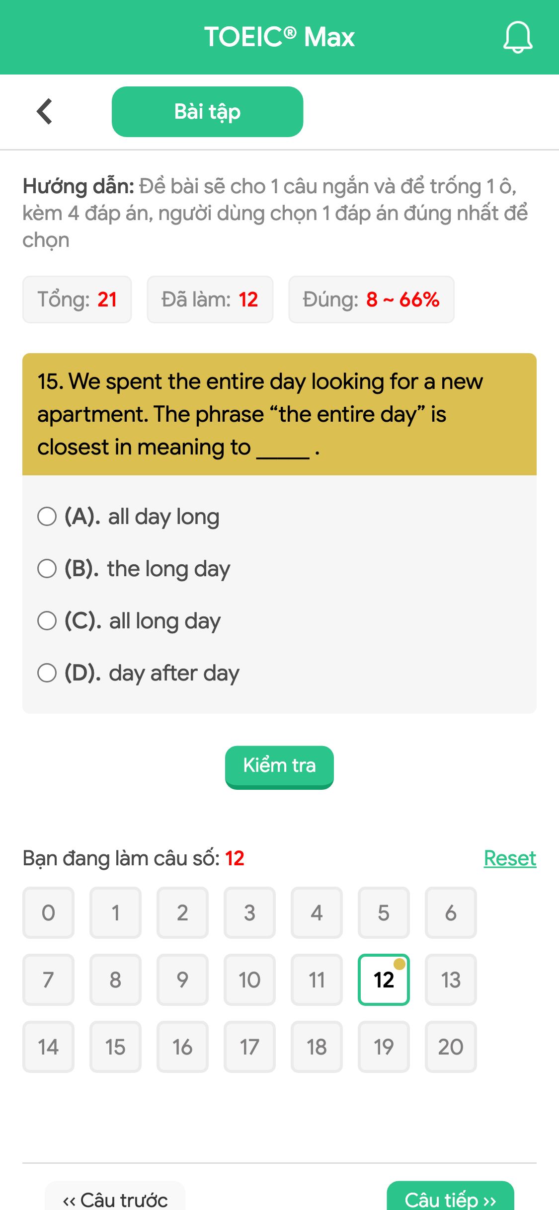 15. We spent the entire day looking for a new apartment. The phrase “the entire day” is closest in meaning to _____ .