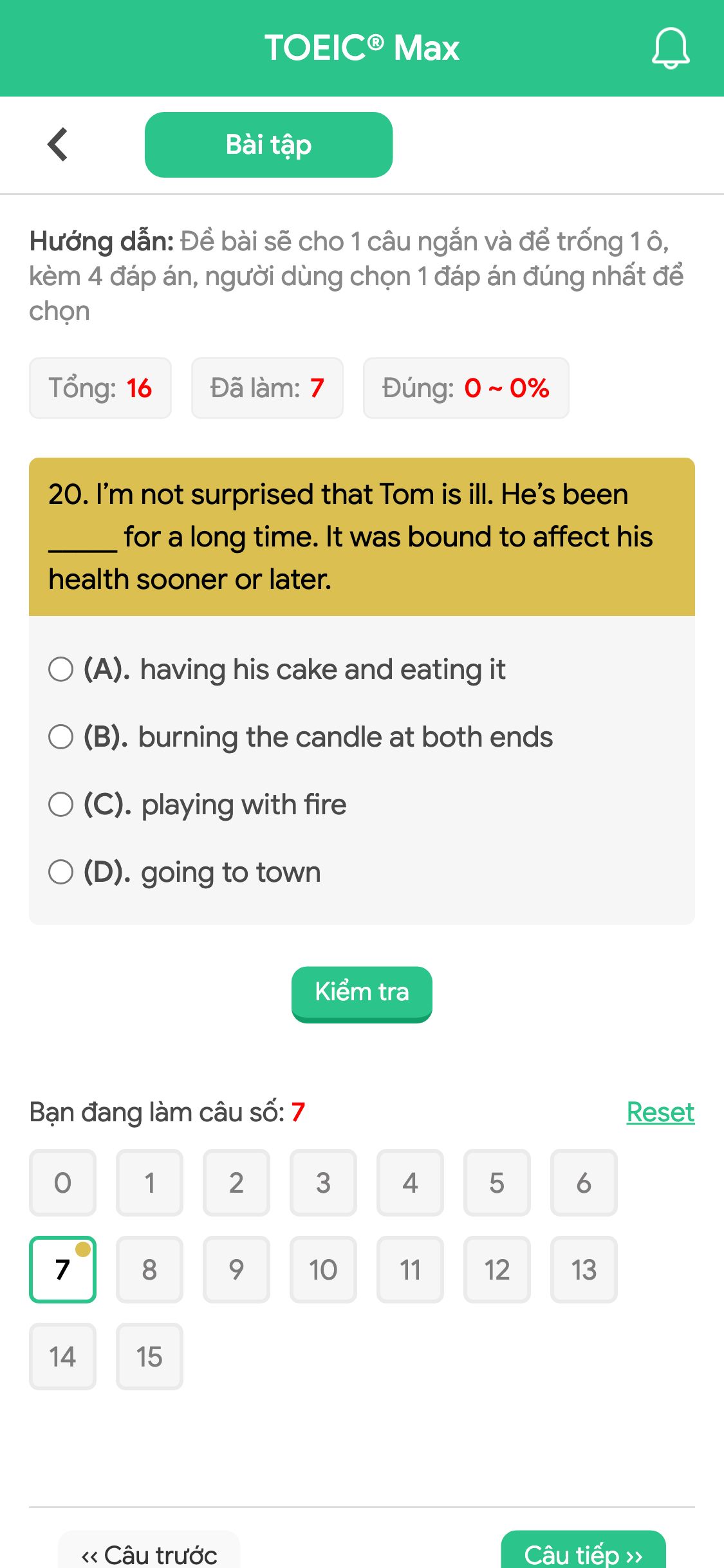 20. I’m not surprised that Tom is ill. He’s been _____ for a long time. It was bound to affect his health sooner or later.