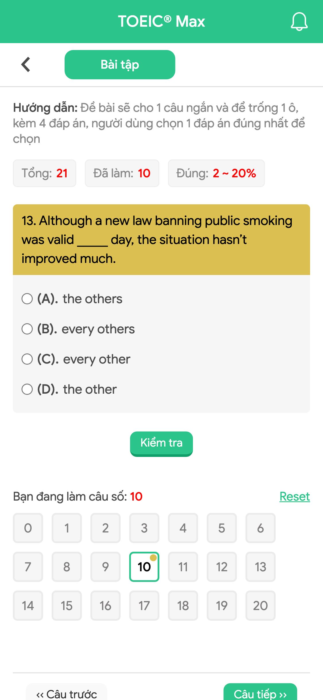 13. Although a new law banning public smoking was valid _____ day, the situation hasn’t improved much.