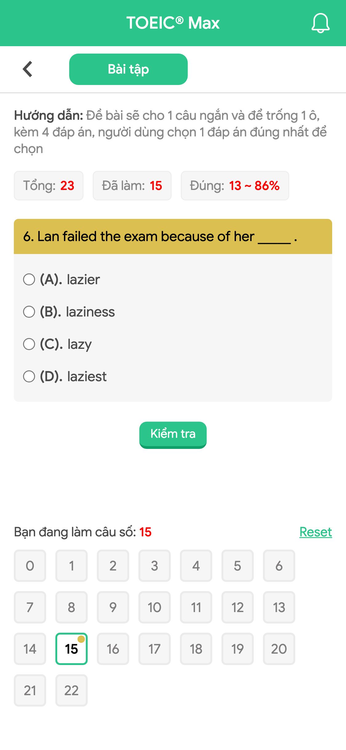 6. Lan failed the exam because of her _____ .