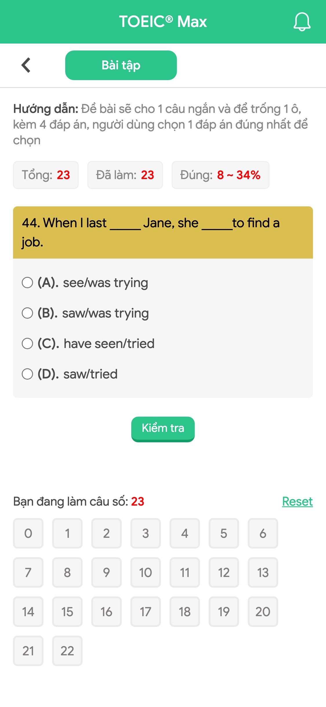 44. When I last _____ Jane, she _____to find a job.