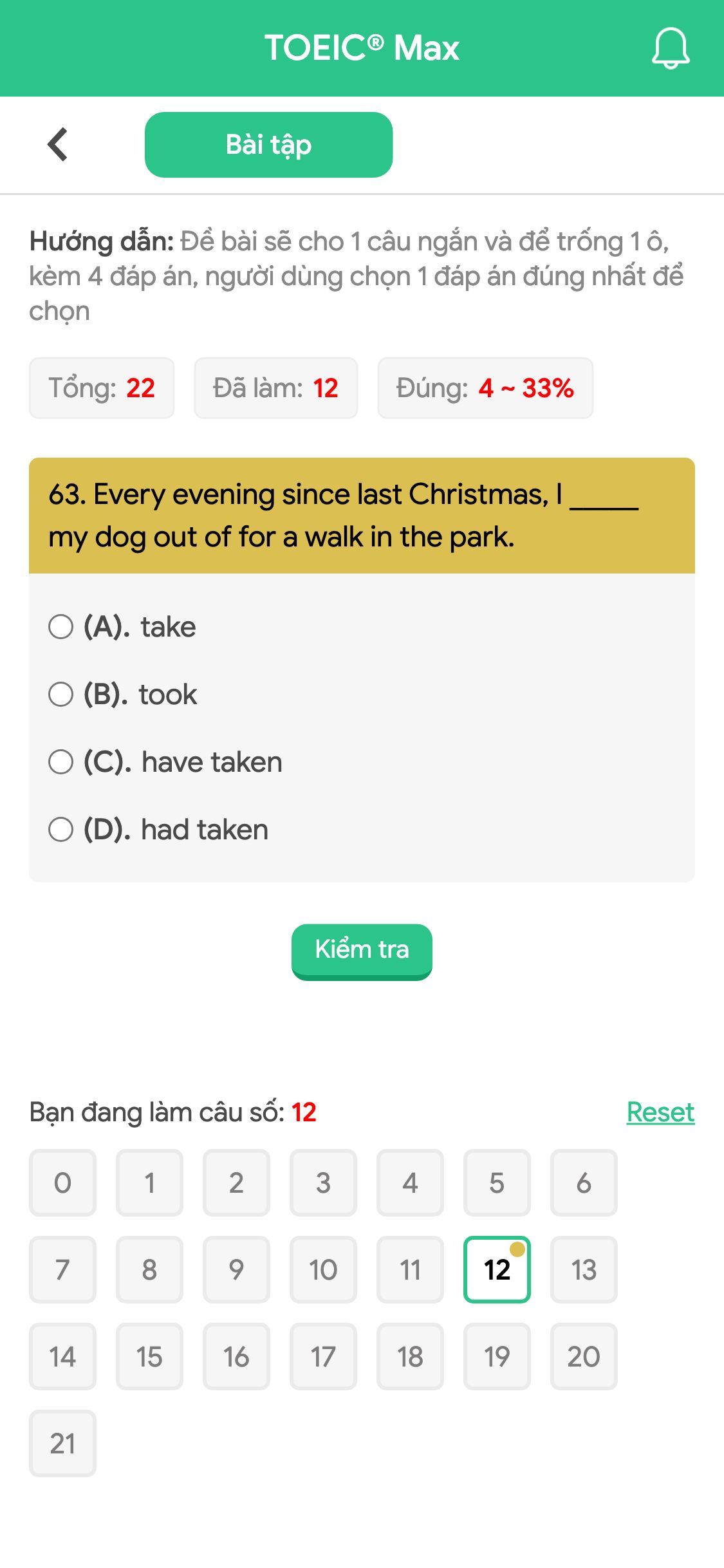 63. Every evening since last Christmas, I _____ my dog out of for a walk in the park.