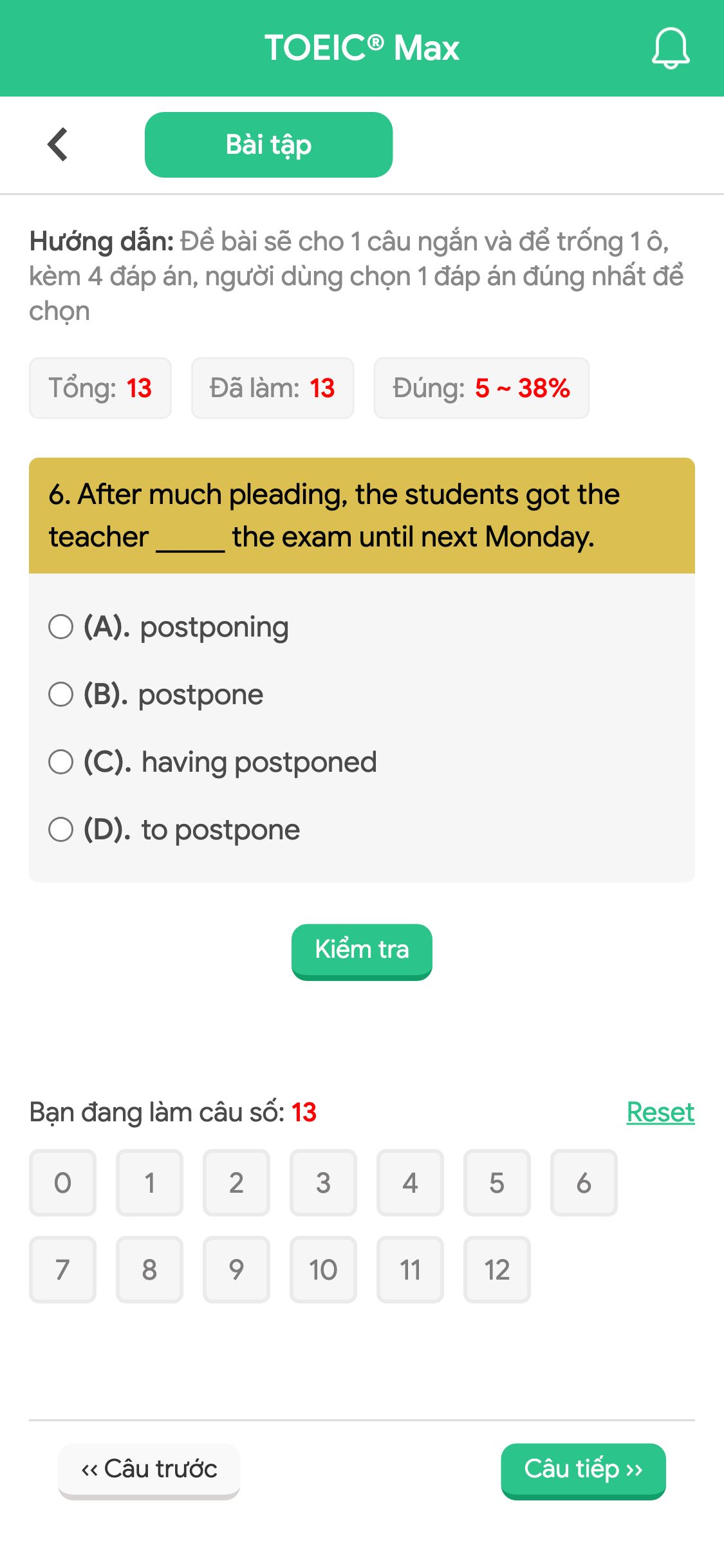 6. After much pleading, the students got the teacher _____ the exam until next Monday.