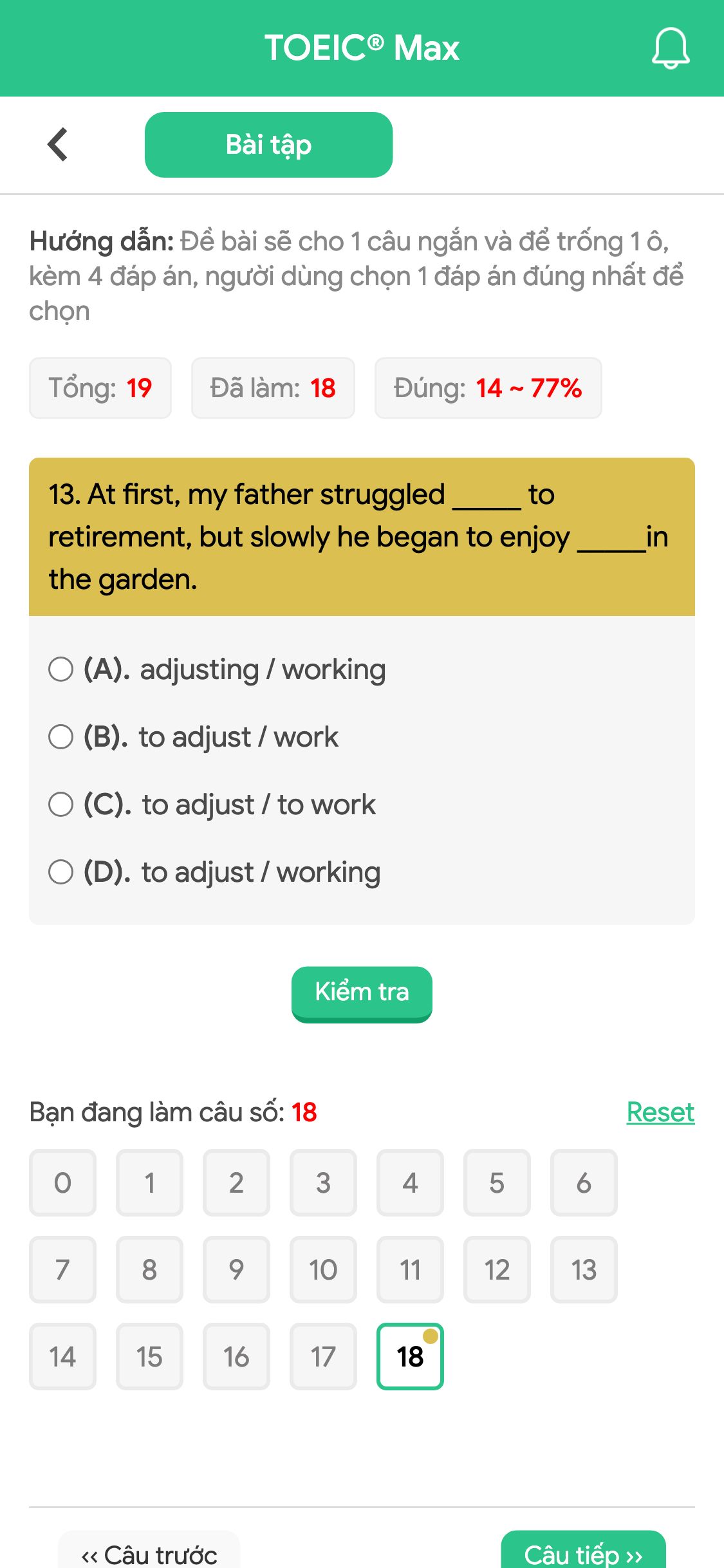 13. At first, my father struggled _____ to retirement, but slowly he began to enjoy _____in the garden.