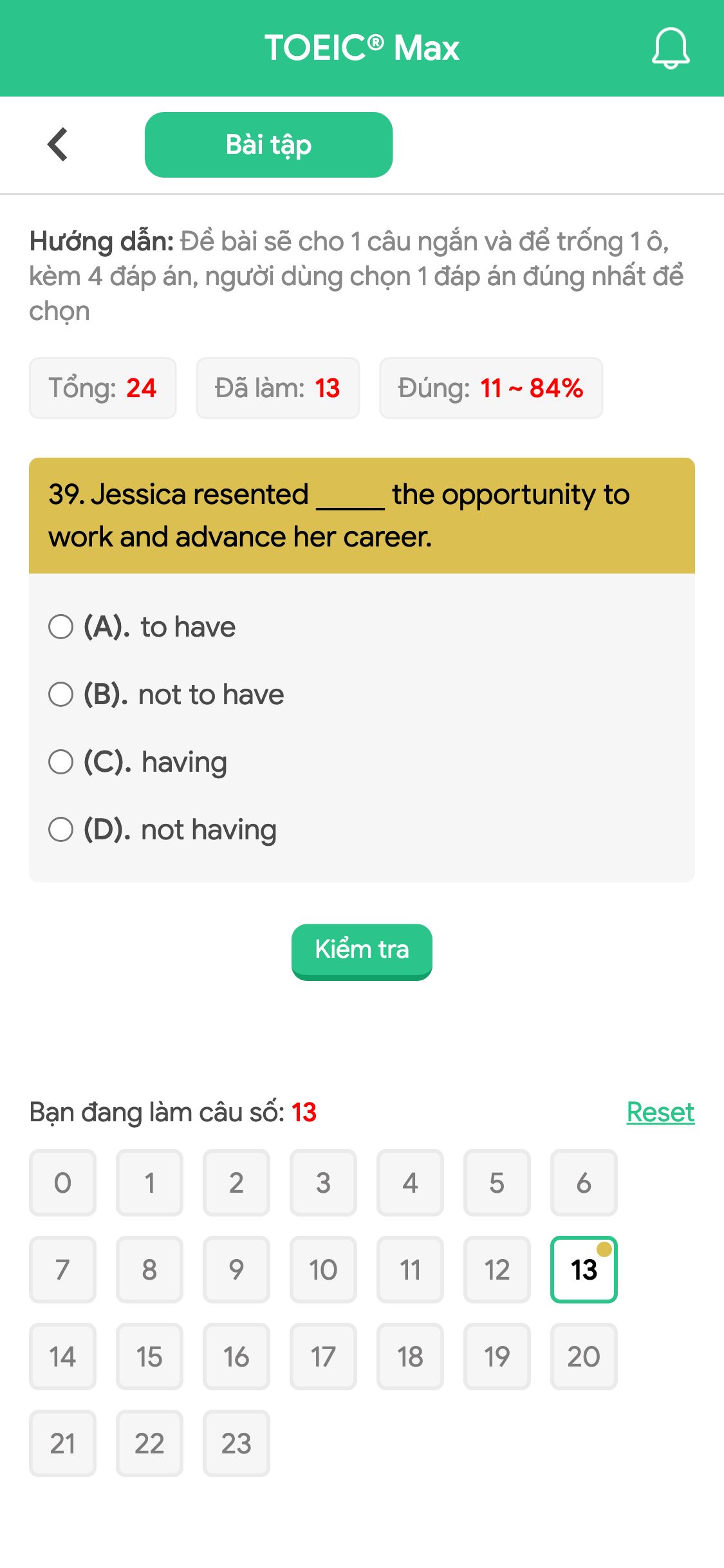 39. Jessica resented _____ the opportunity to work and advance her career.