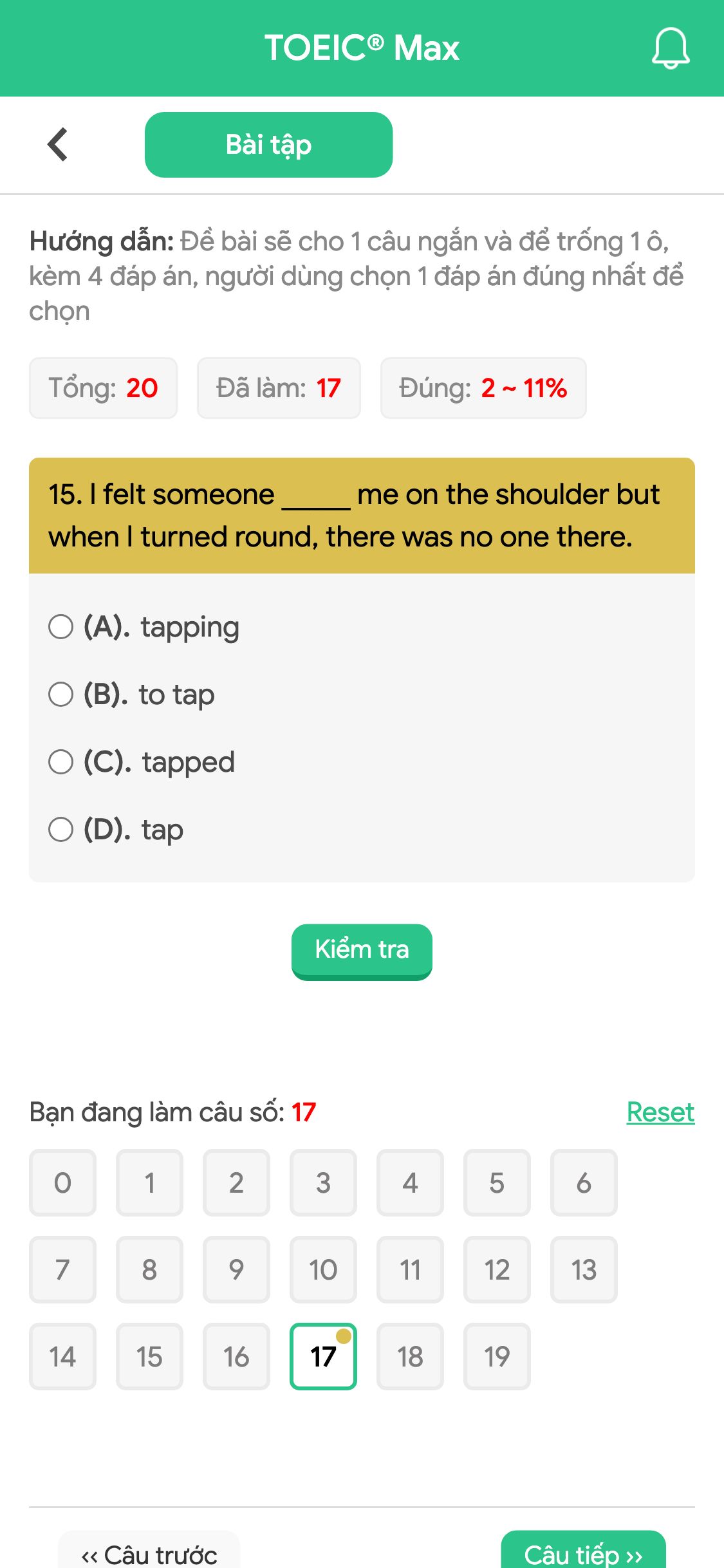 15. I felt someone _____ me on the shoulder but when I turned round, there was no one there.