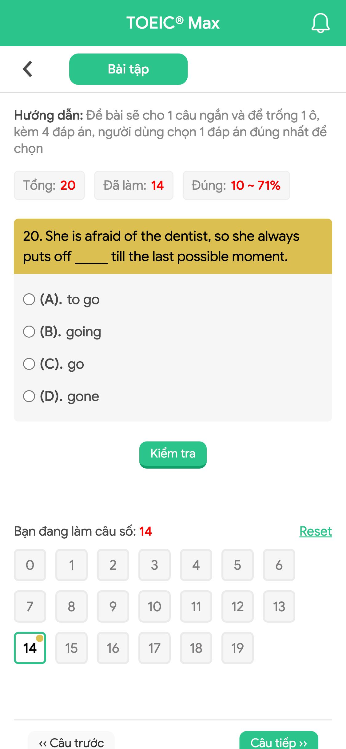 20. She is afraid of the dentist, so she always puts off _____ till the last possible moment.