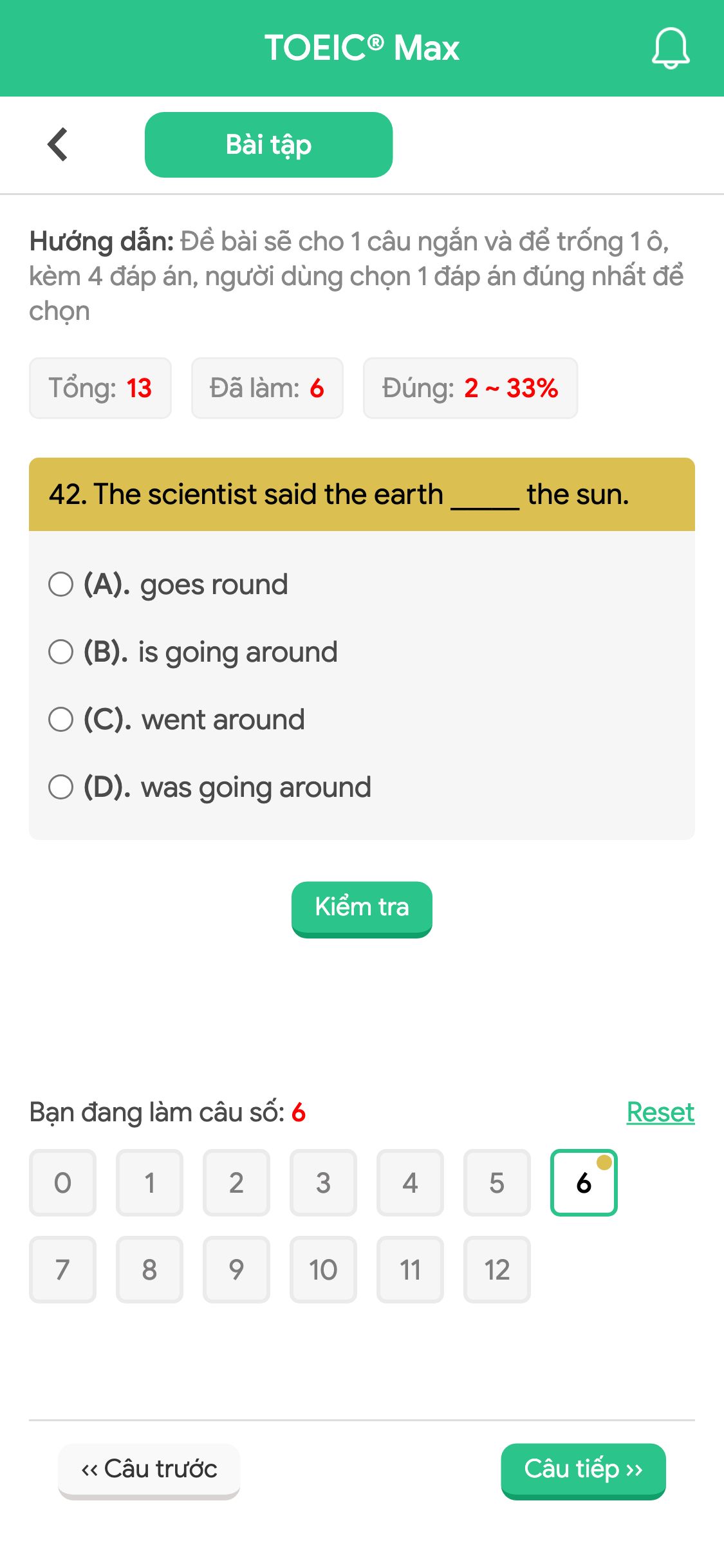42. The scientist said the earth _____ the sun.