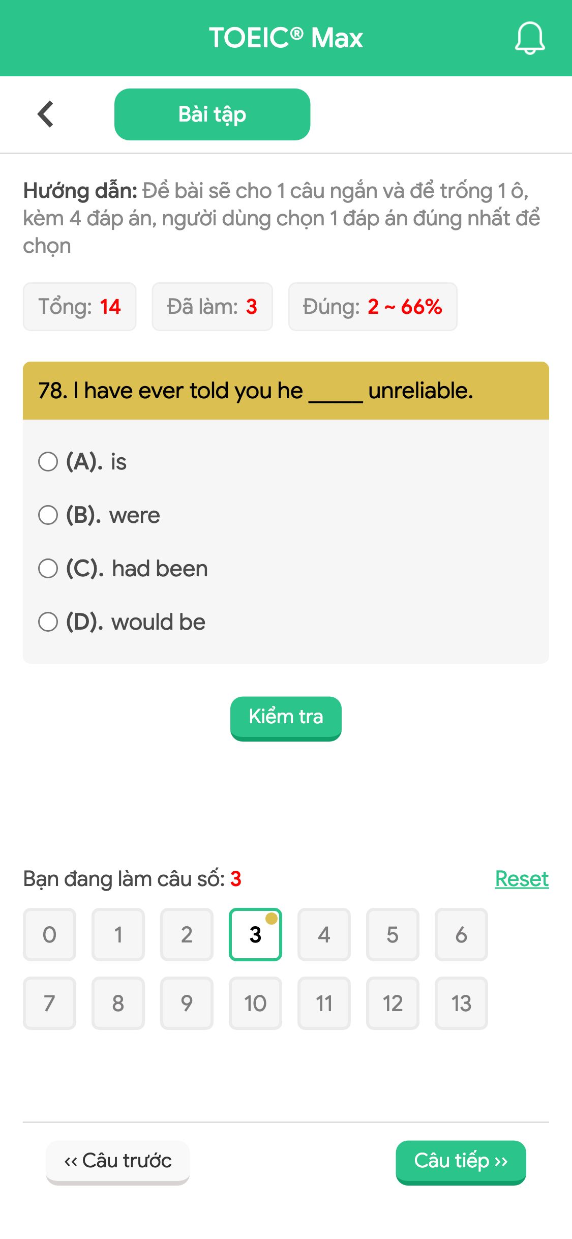 78. I have ever told you he _____ unreliable.