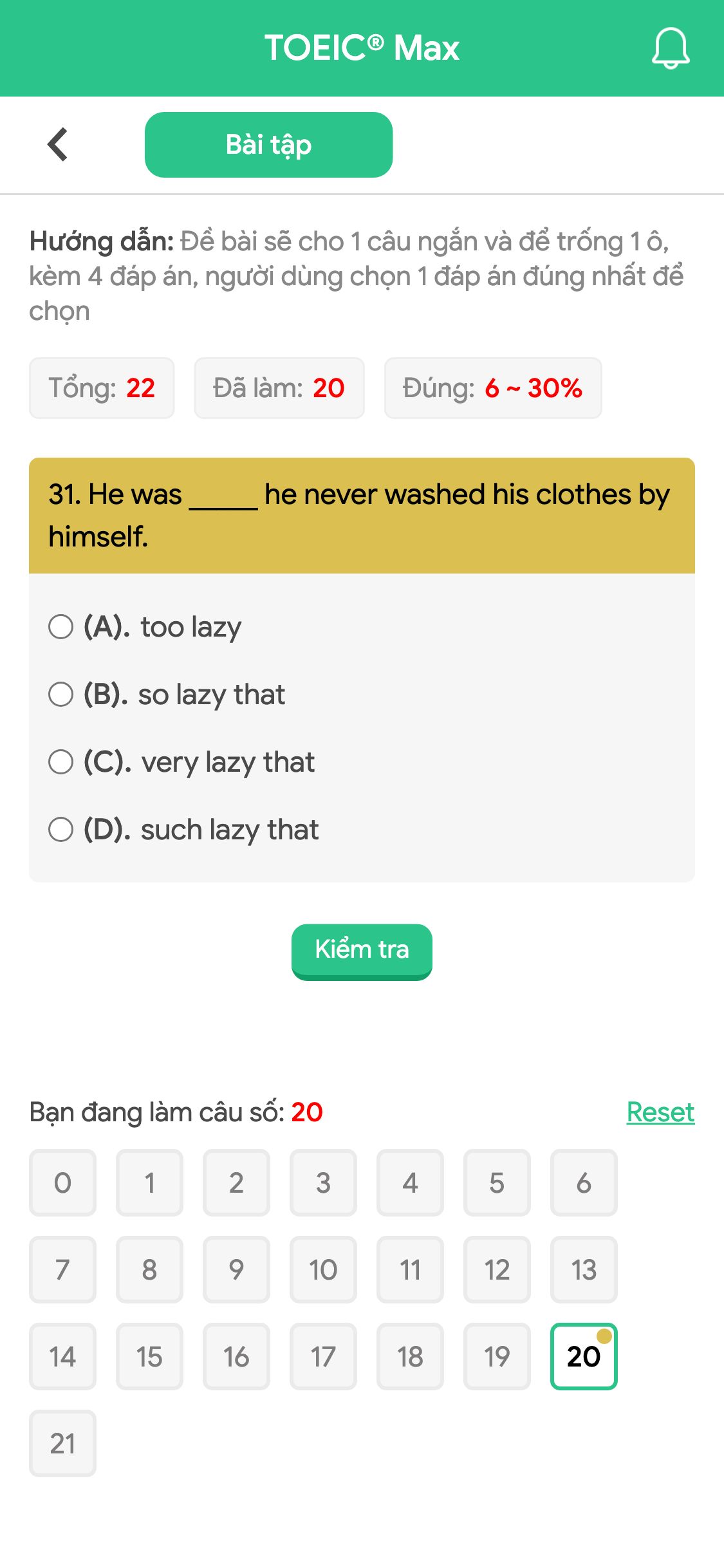 31. He was _____ he never washed his clothes by himself.