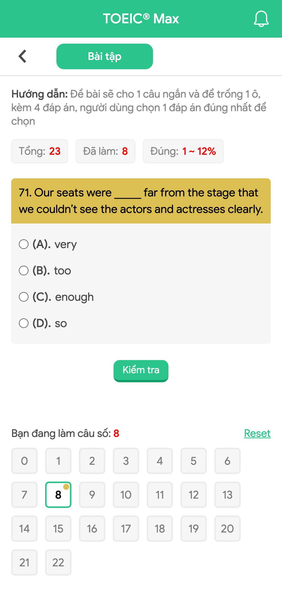 71. Our seats were _____ far from the stage that we couldn’t see the actors and actresses clearly.