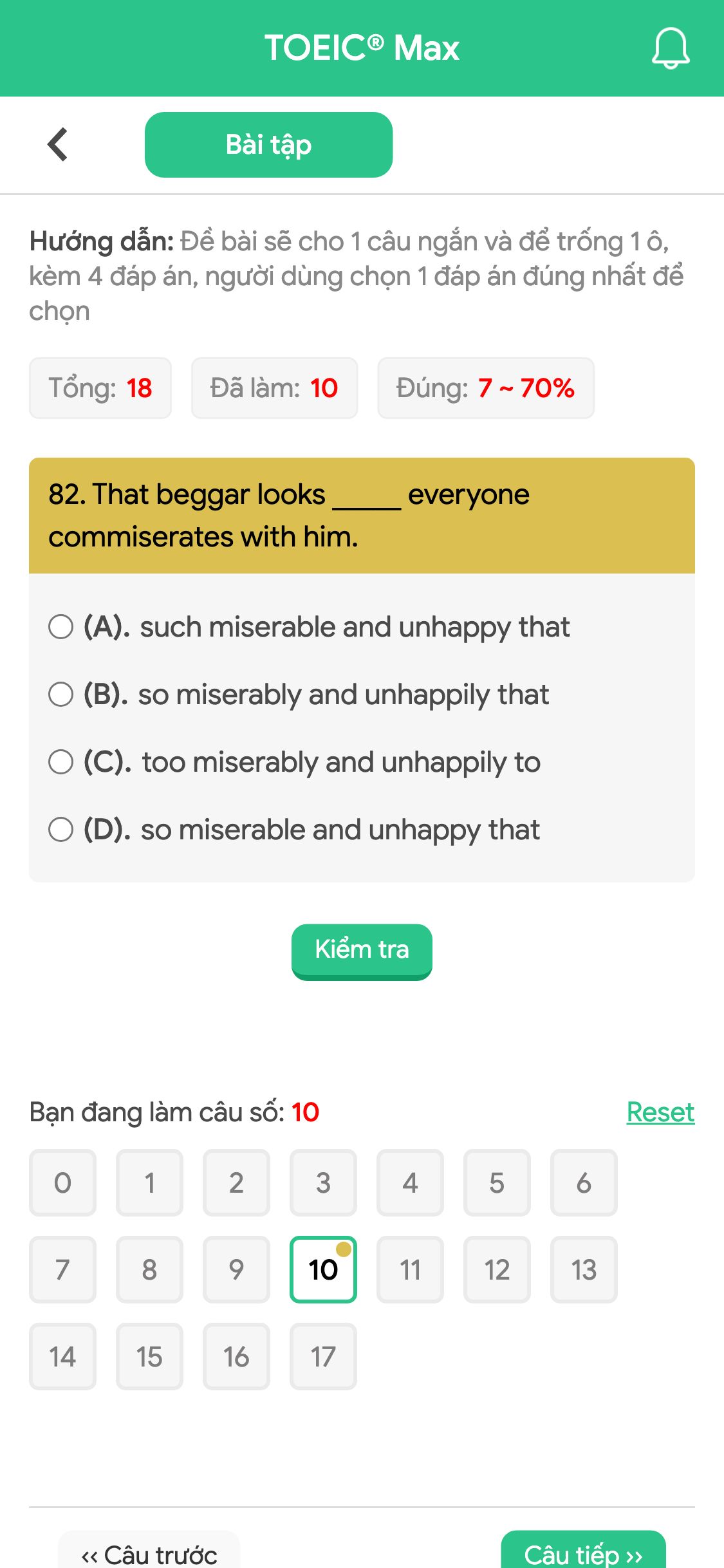82. That beggar looks _____ everyone commiserates with him.