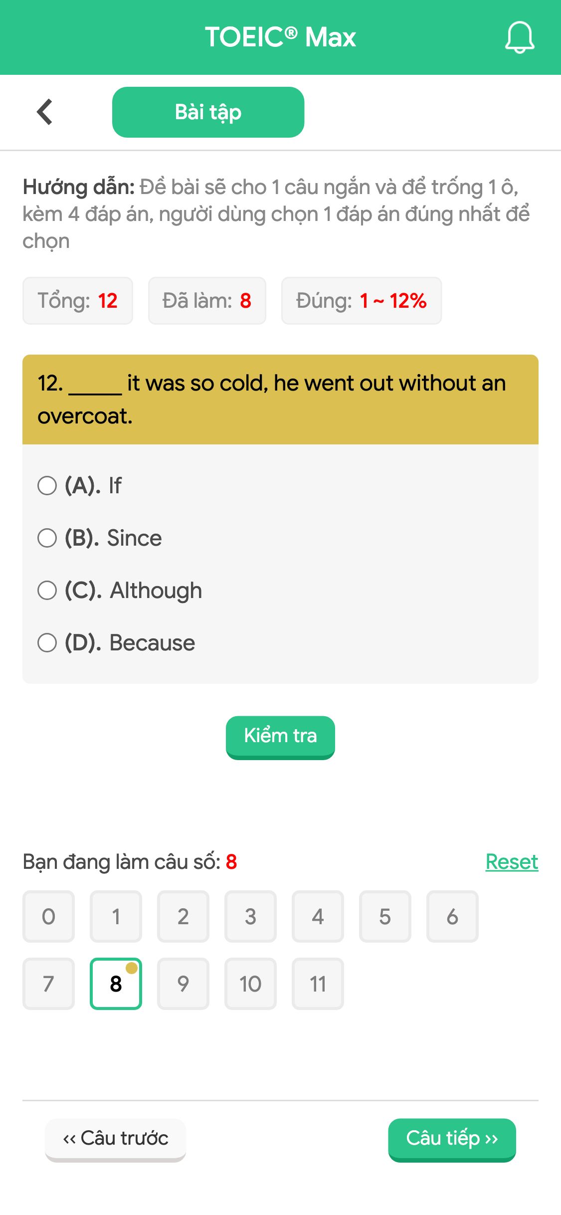 12. _____ it was so cold, he went out without an overcoat.