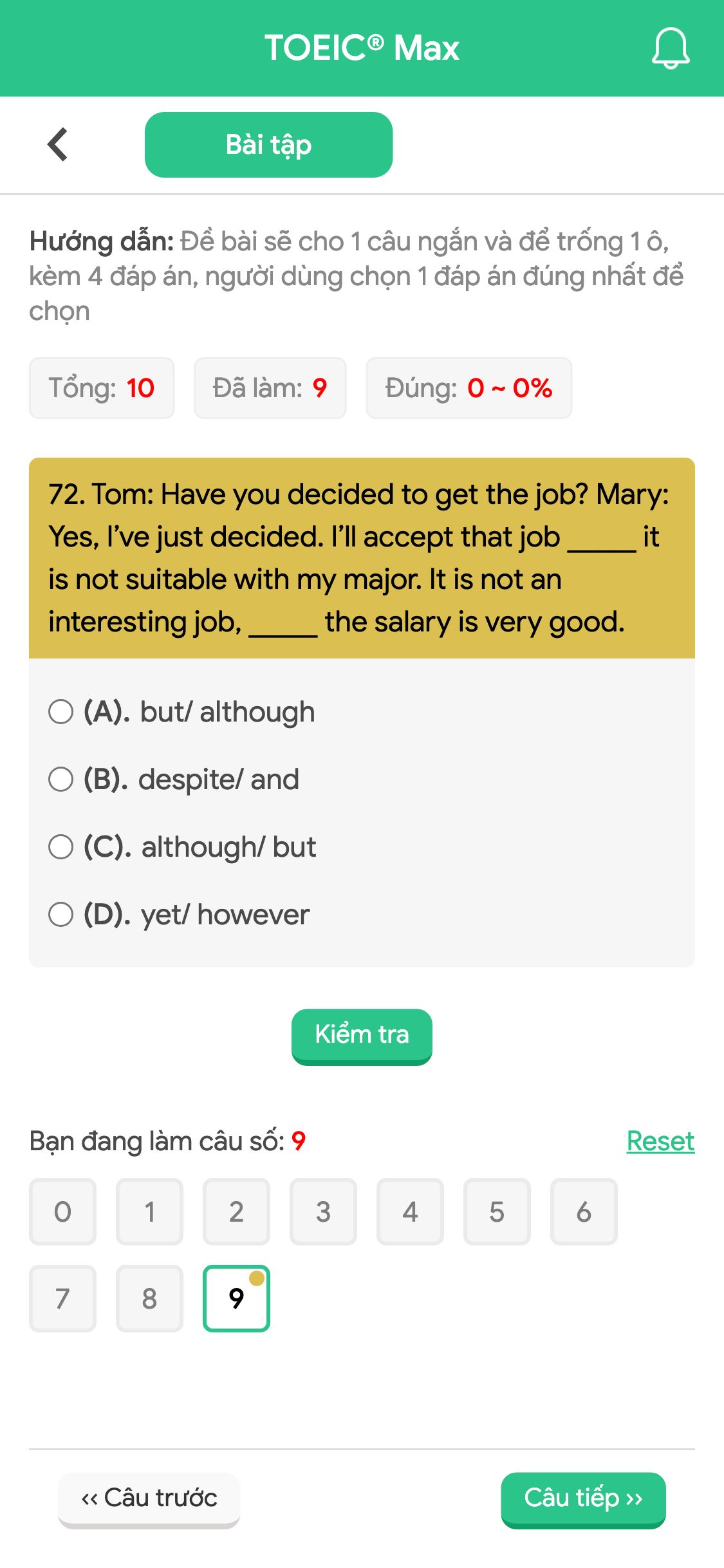 72. Tom: Have you decided to get the job? Mary: Yes, I’ve just decided. I’ll accept that job _____ it is not suitable with my major. It is not an interesting job, _____ the salary is very good.