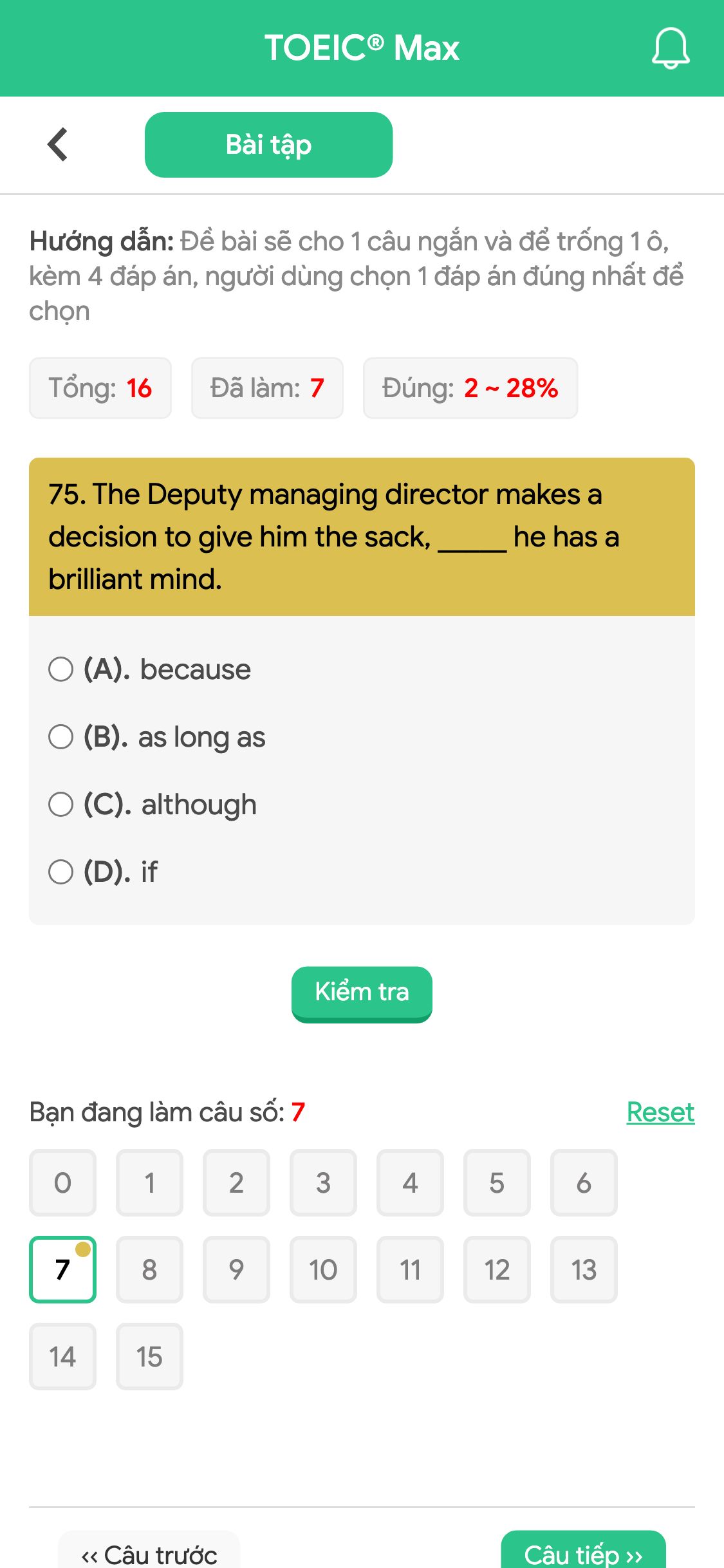 75. The Deputy managing director makes a decision to give him the sack, _____ he has a brilliant mind.