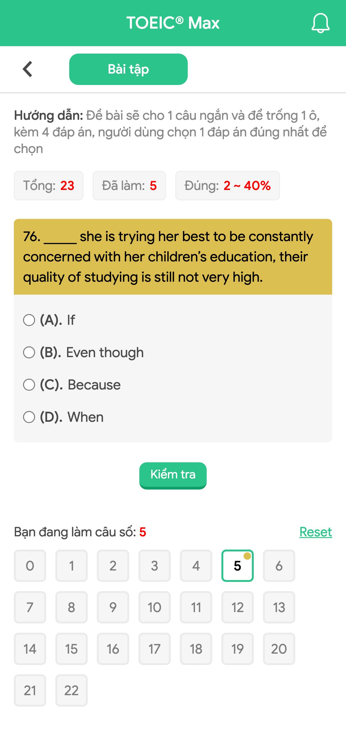 76. _____ she is trying her best to be constantly concerned with her children’s education, their quality of studying is still not very high.