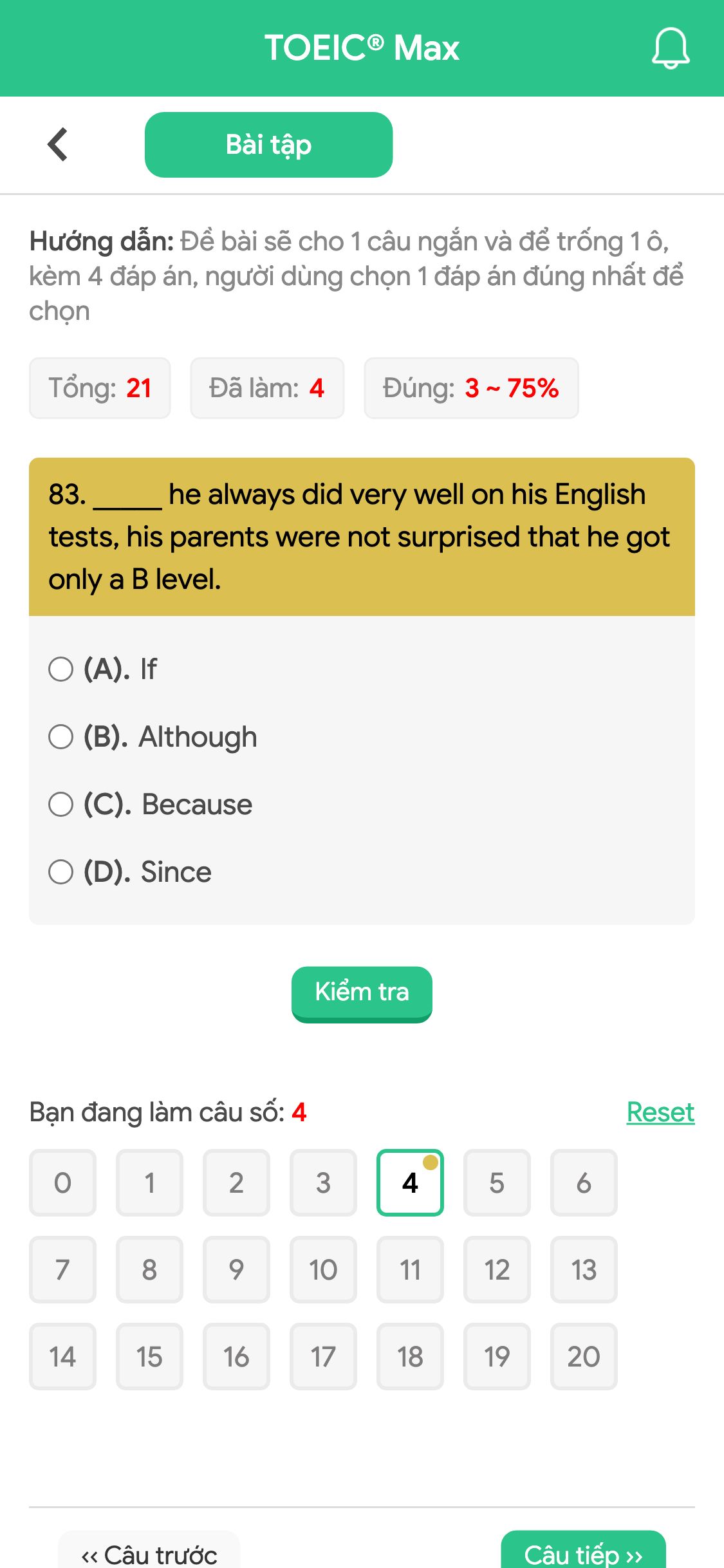 83. _____ he always did very well on his English tests, his parents were not surprised that he got only a B level.