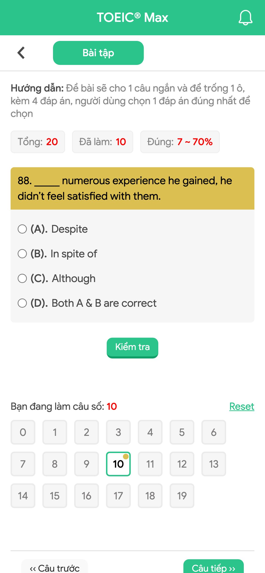 88. _____ numerous experience he gained, he didn’t feel satisfied with them.