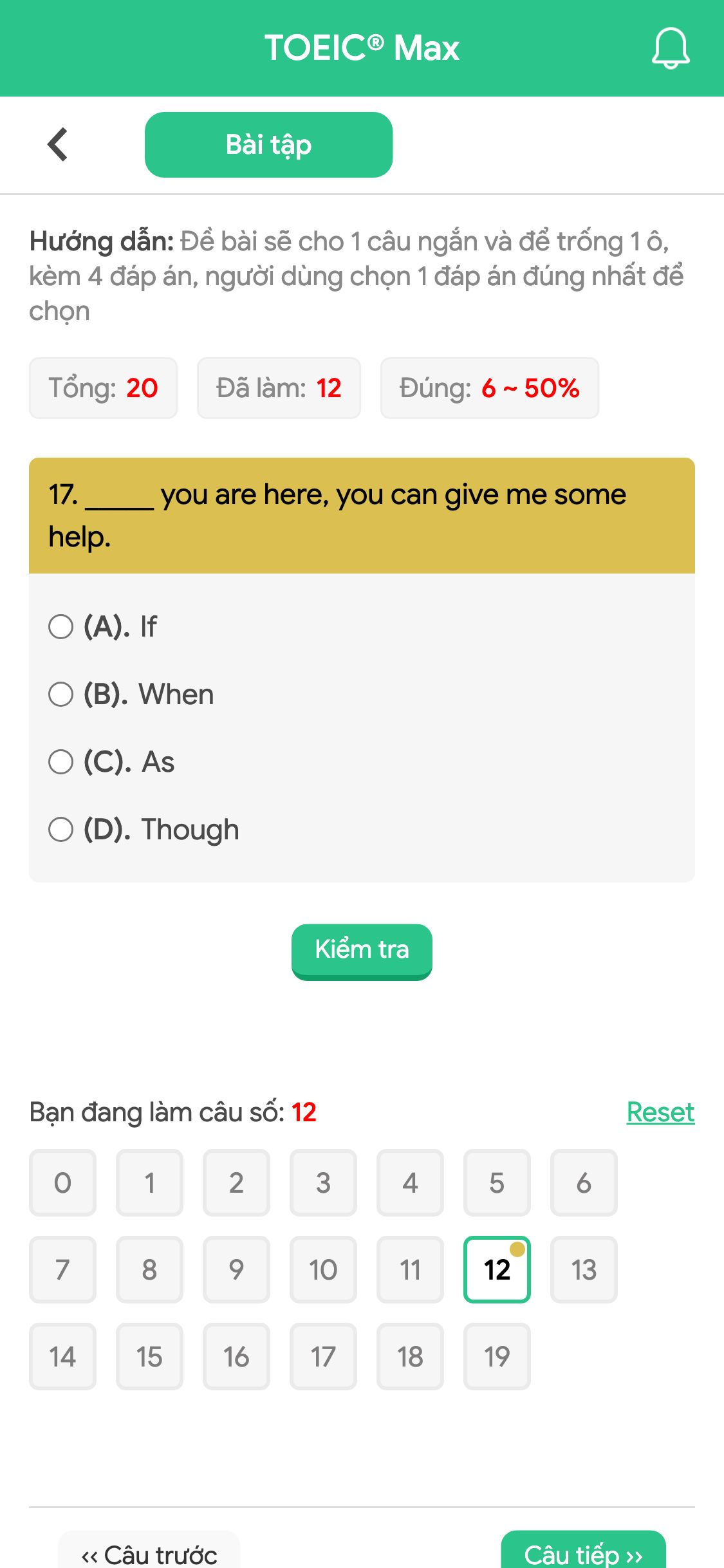 17. _____ you are here, you can give me some help.