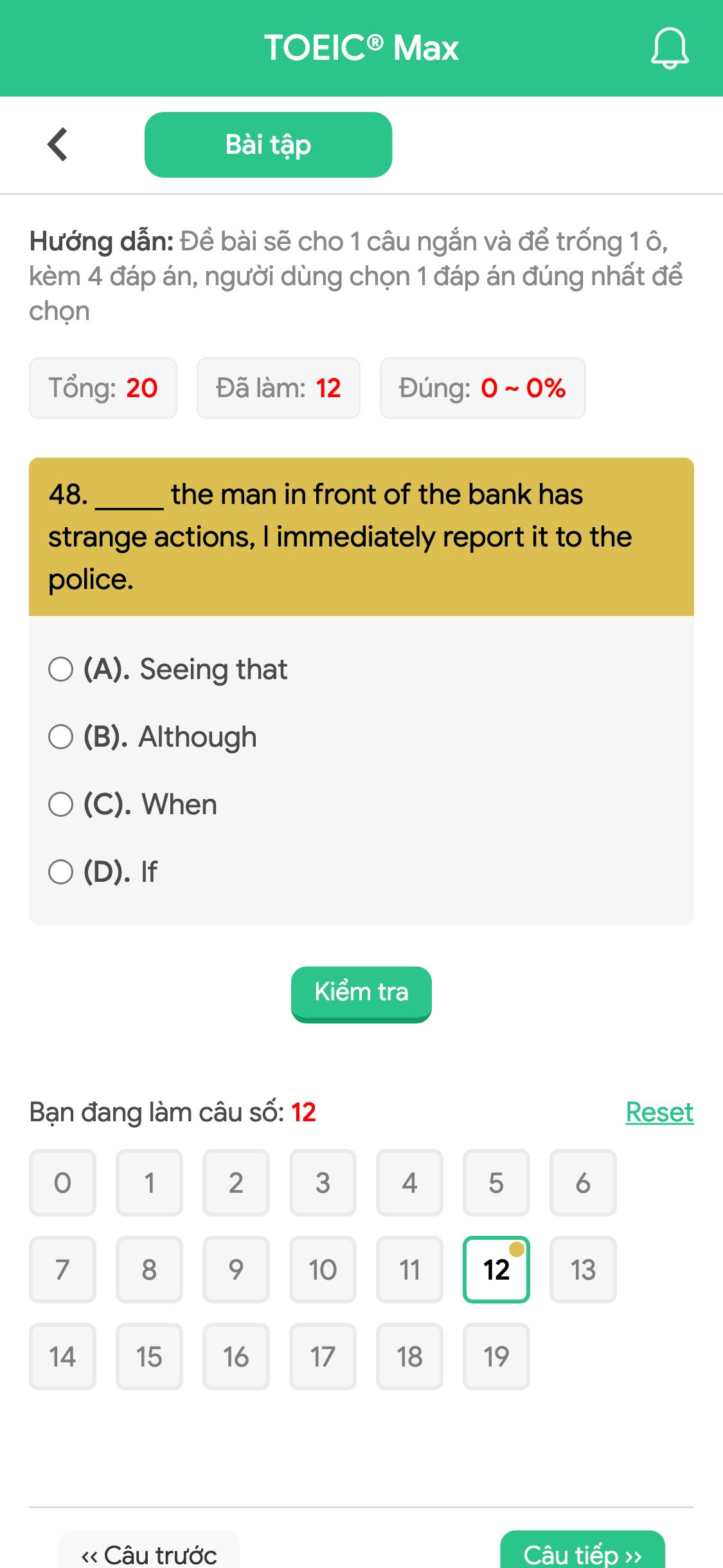 48. _____ the man in front of the bank has strange actions, I immediately report it to the police.