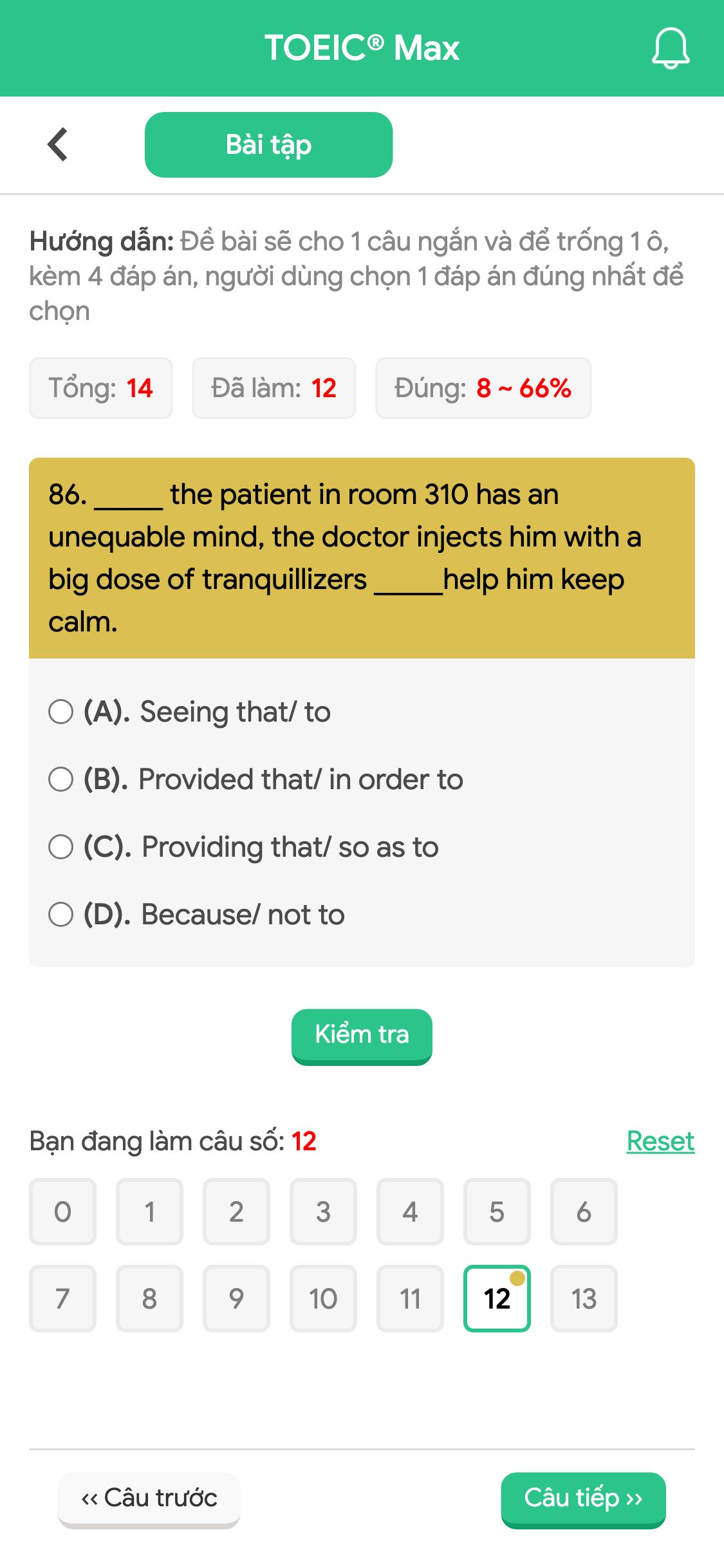 86. _____ the patient in room 310 has an unequable mind, the doctor injects him with a big dose of tranquillizers _____help him keep calm.
