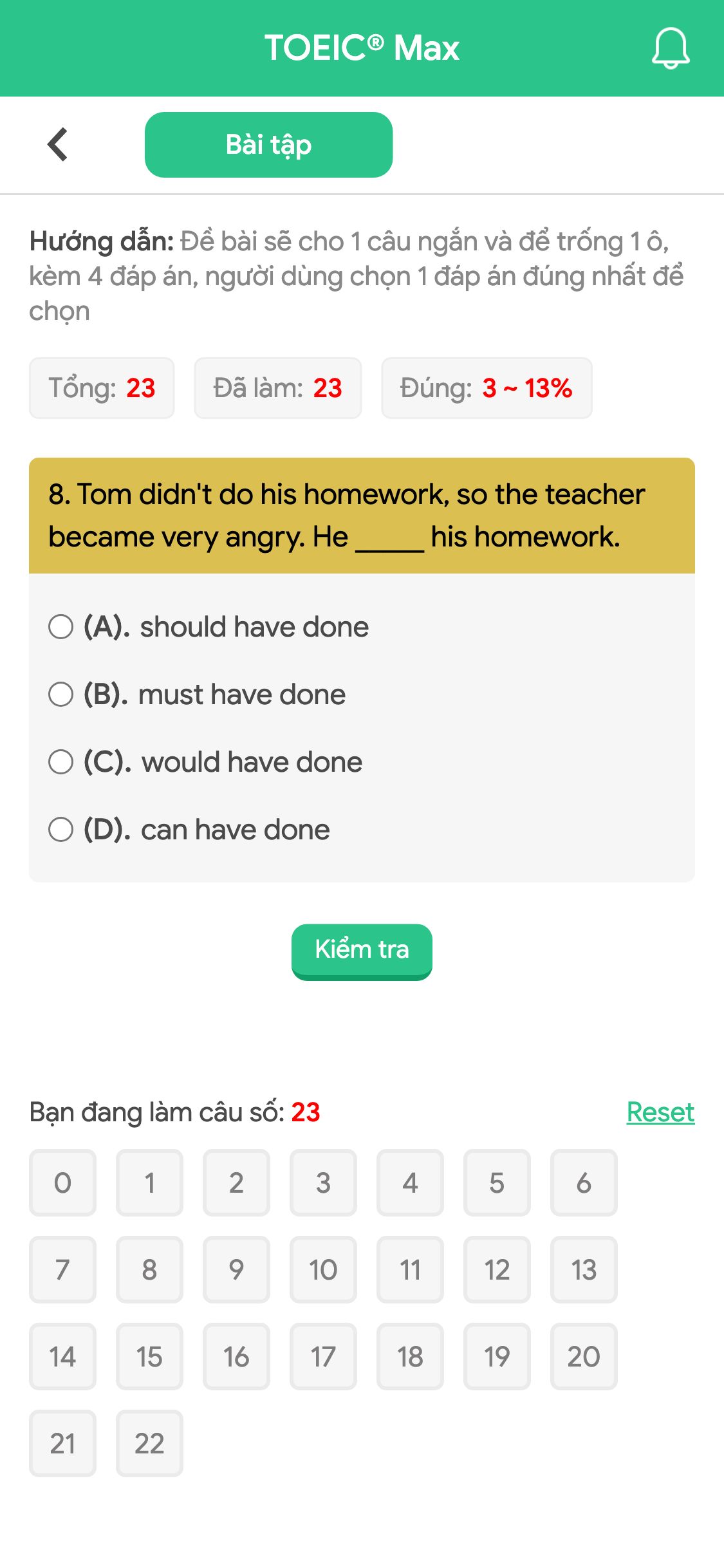 8. Tom didn't do his homework, so the teacher became very angry. He _____ his homework.