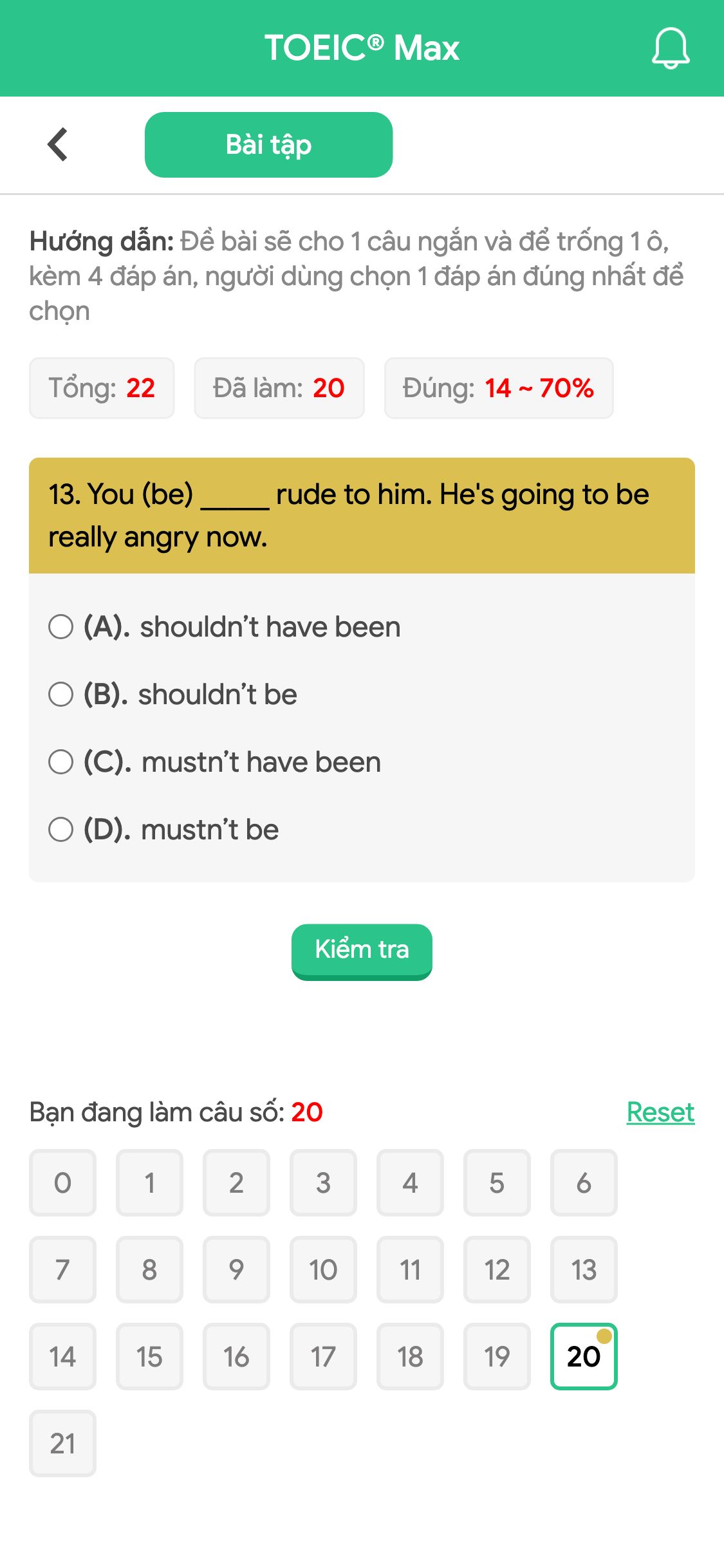 13. You (be) _____ rude to him. He's going to be really angry now.