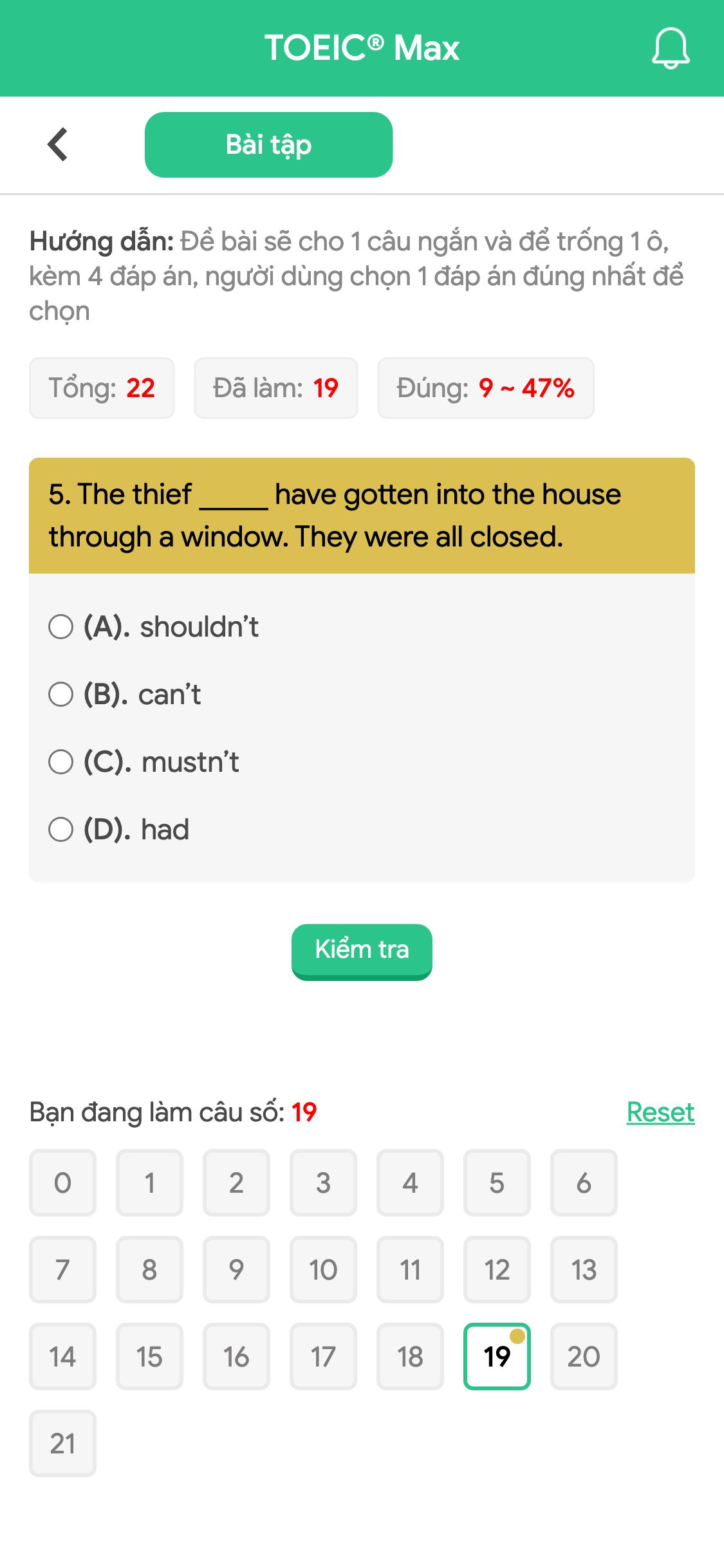 5. The thief _____ have gotten into the house through a window. They were all closed.