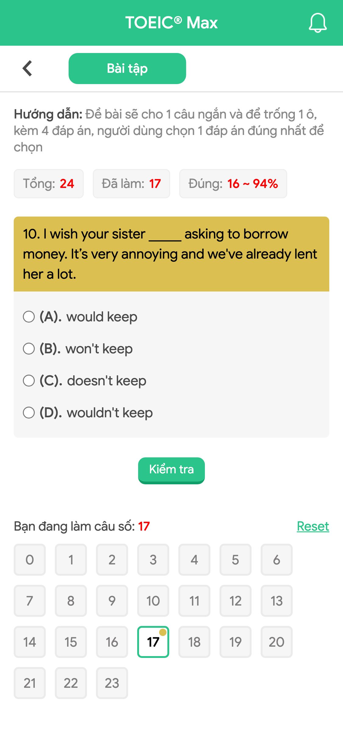 10. I wish your sister _____ asking to borrow money. It’s very annoying and we've already lent her a lot.