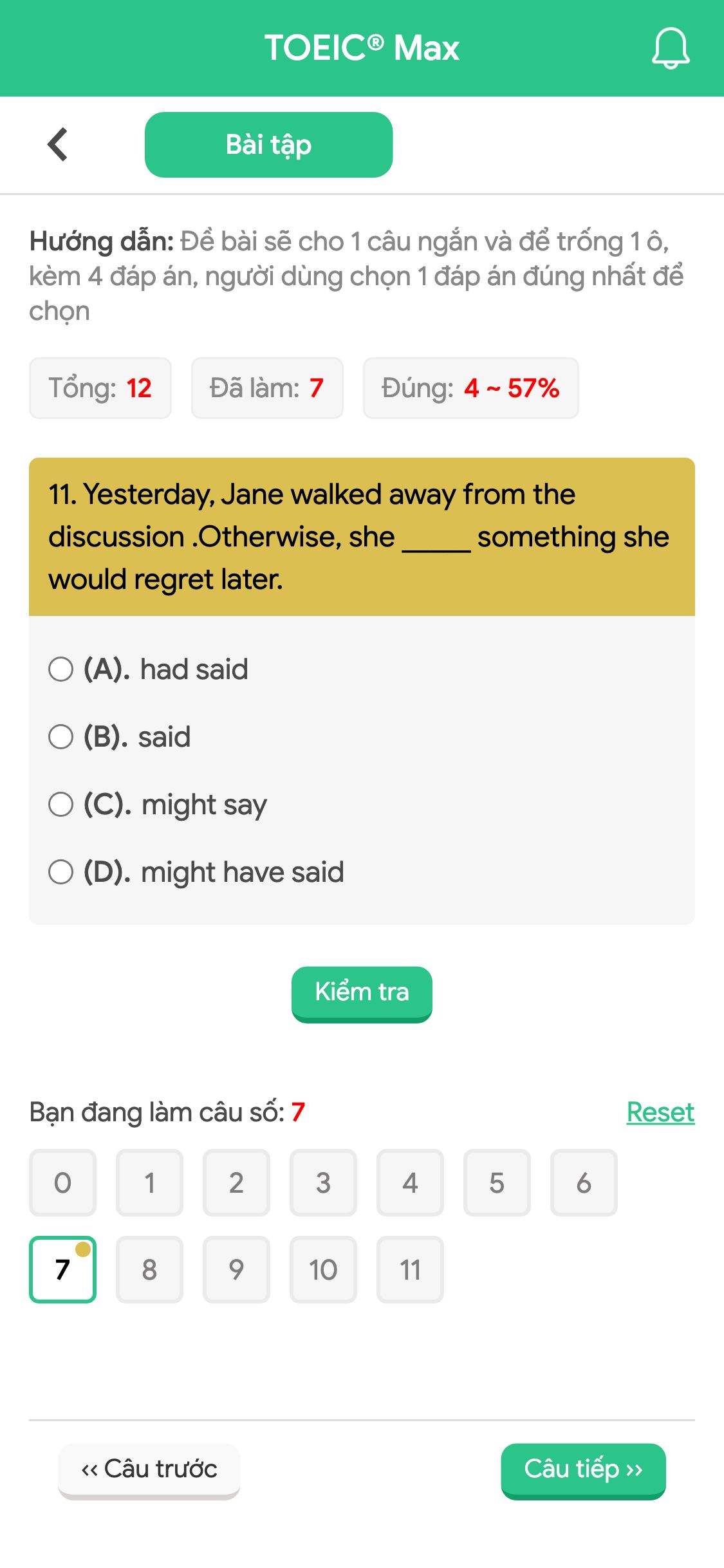 11. Yesterday, Jane walked away from the discussion .Otherwise, she _____ something she would regret later.