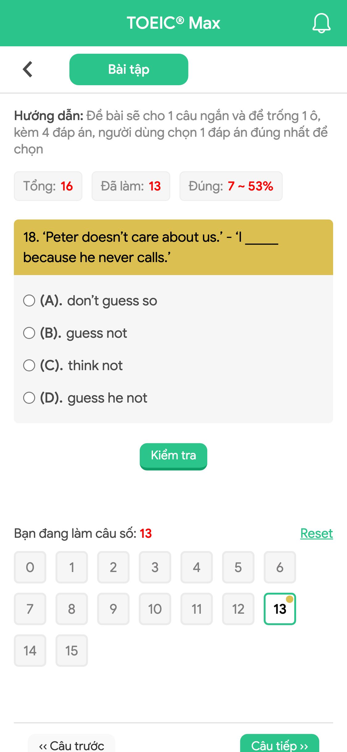 18. ‘Peter doesn’t care about us.’ - ‘I _____ because he never calls.’