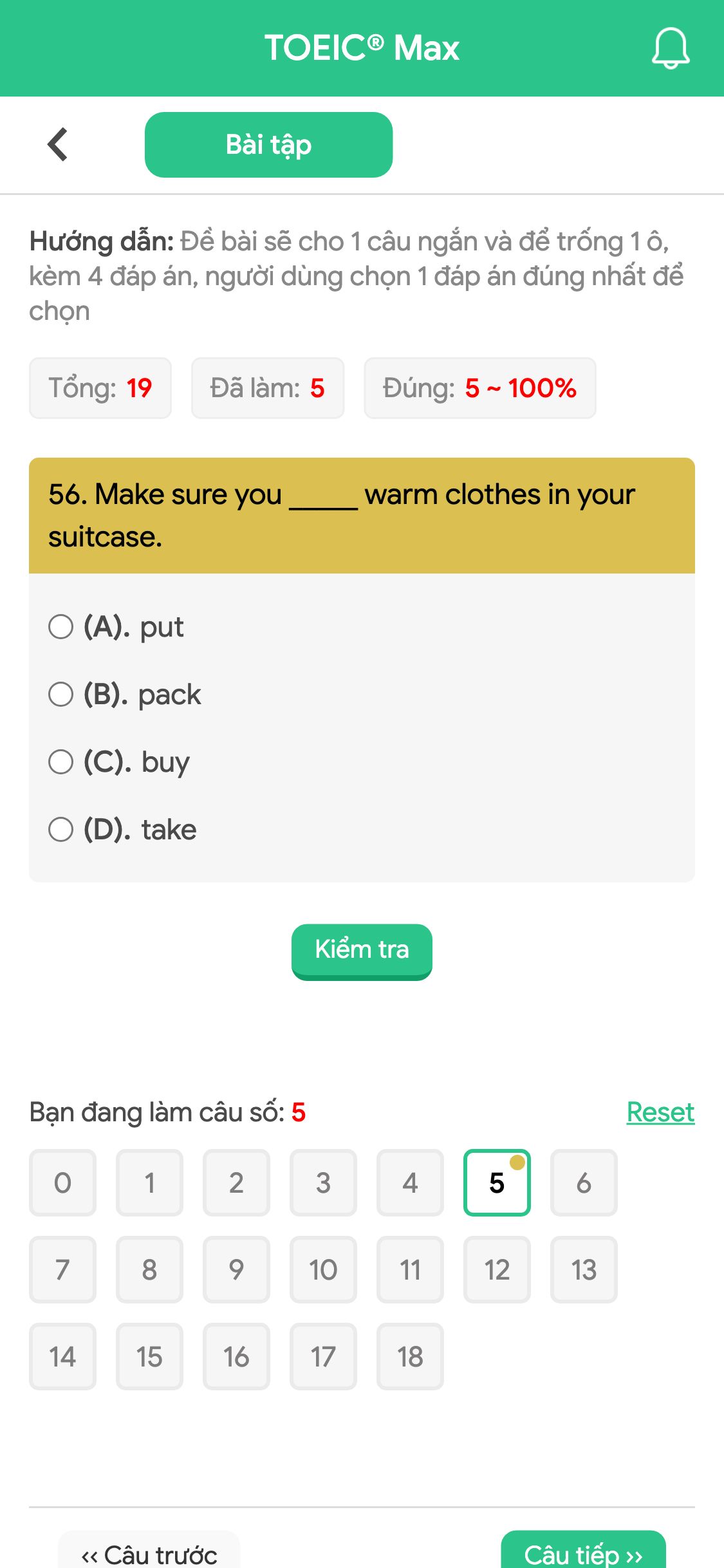 56. Make sure you _____ warm clothes in your suitcase.