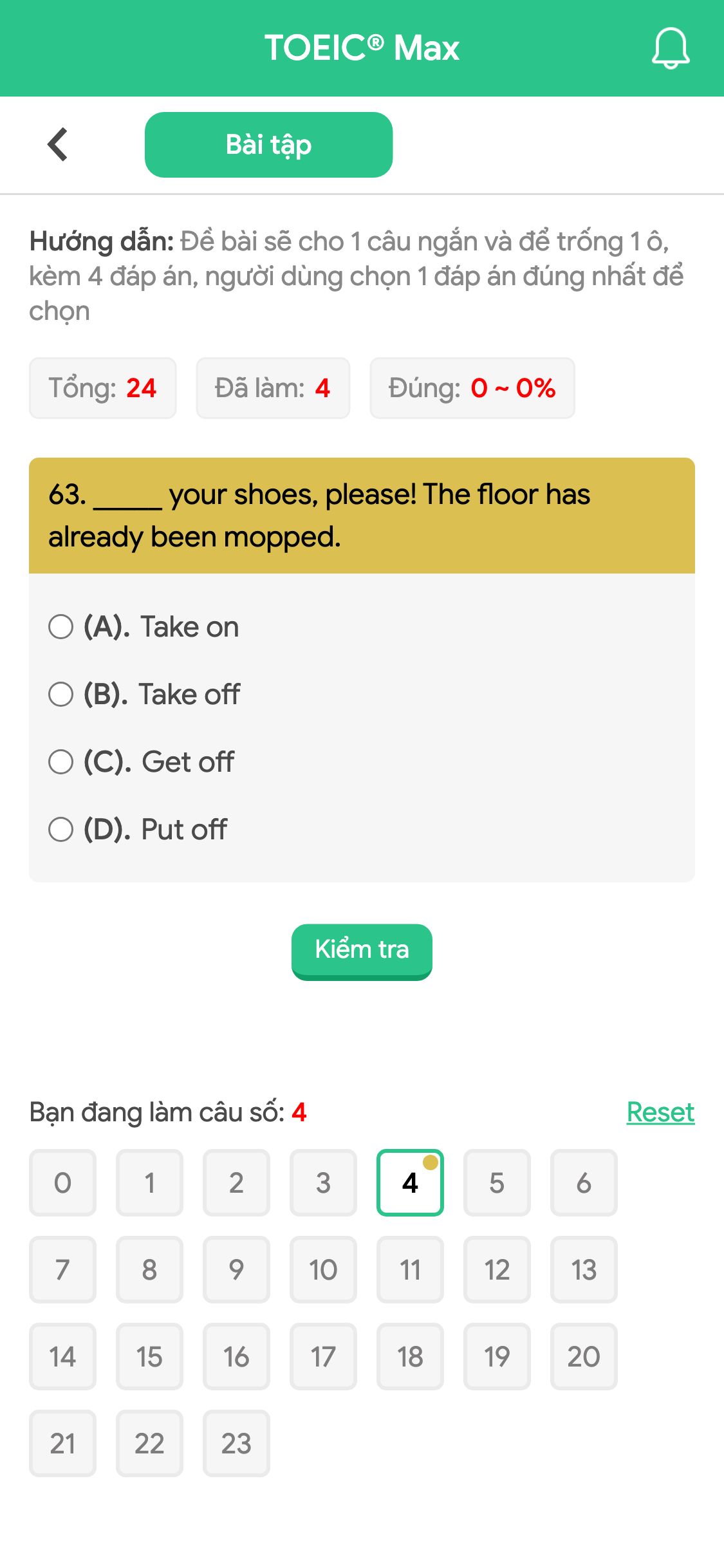 63. _____ your shoes, please! The floor has already been mopped.