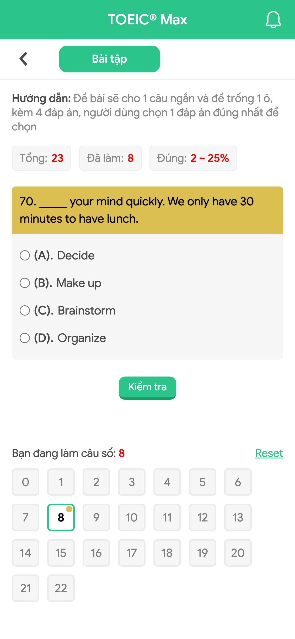 70. _____ your mind quickly. We only have 30 minutes to have lunch.