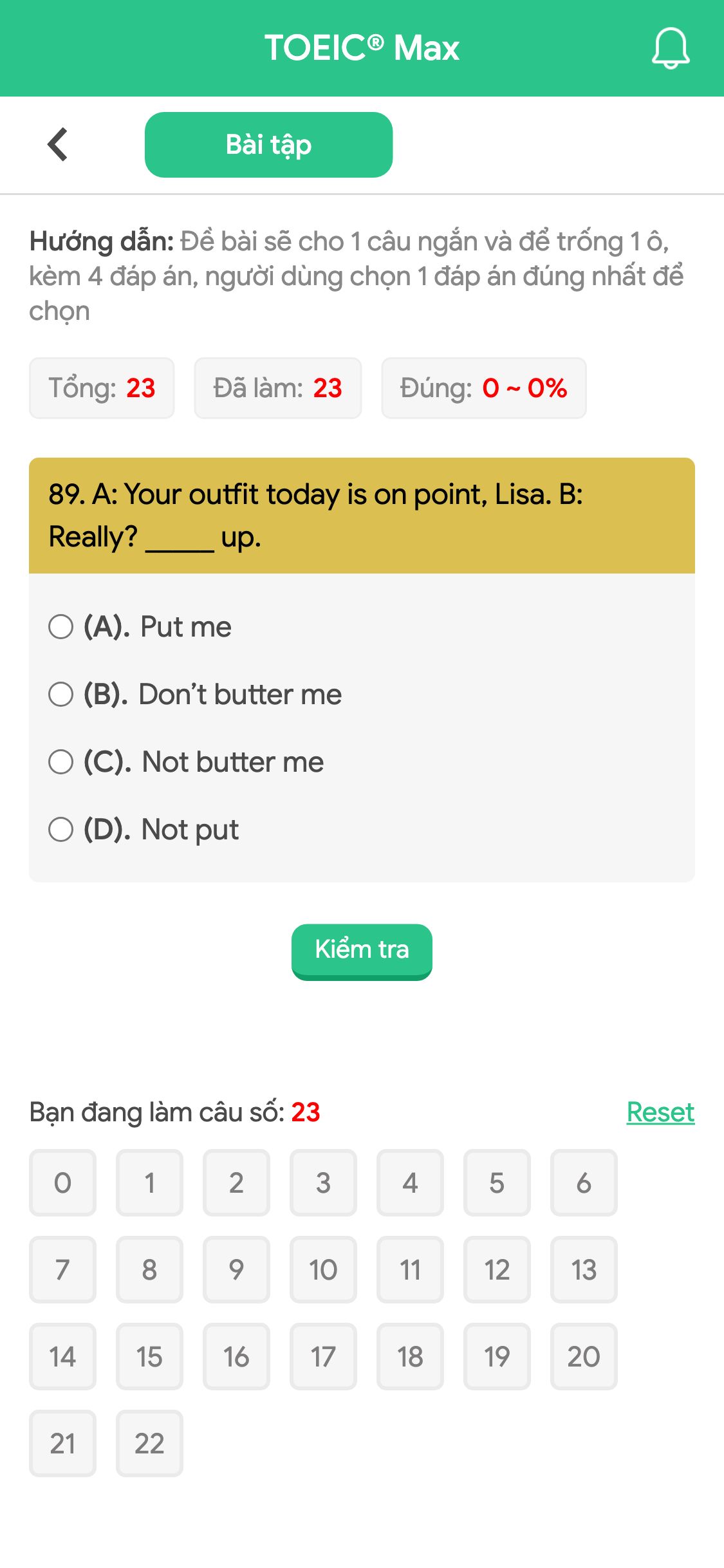 89. A: Your outfit today is on point, Lisa. 
B: Really? _____ up.
