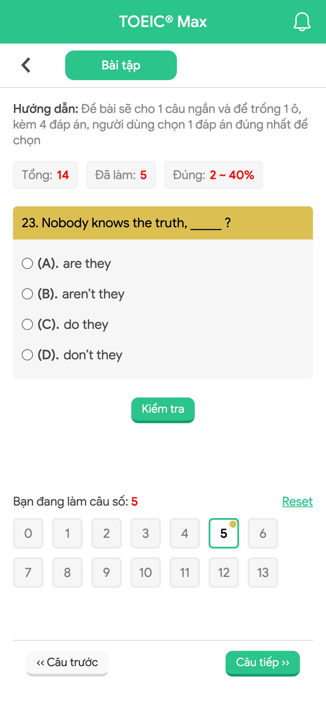 23. Nobody knows the truth, _____ ?